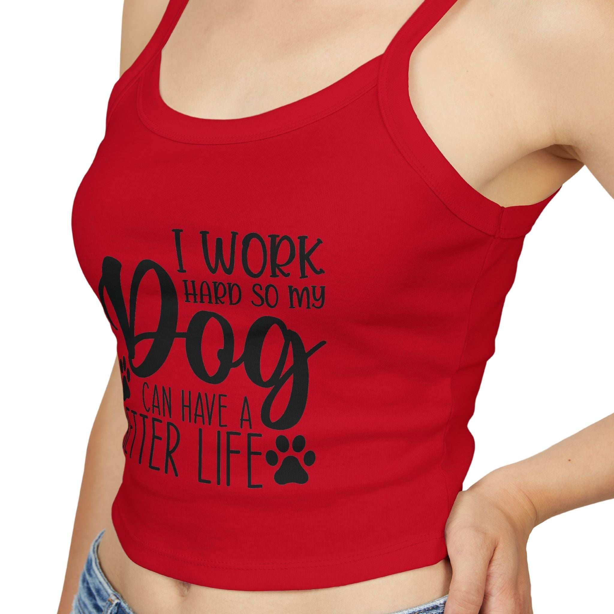 Dog Lover's Spaghetti Strap Tank Top - "I Work Hard So My Dog Can Have A Better Life"