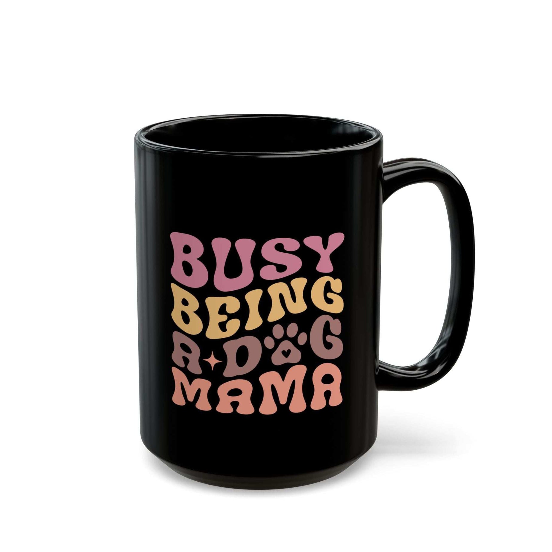 Cute Dog Mama Mug - Busy Being a Dog Mama