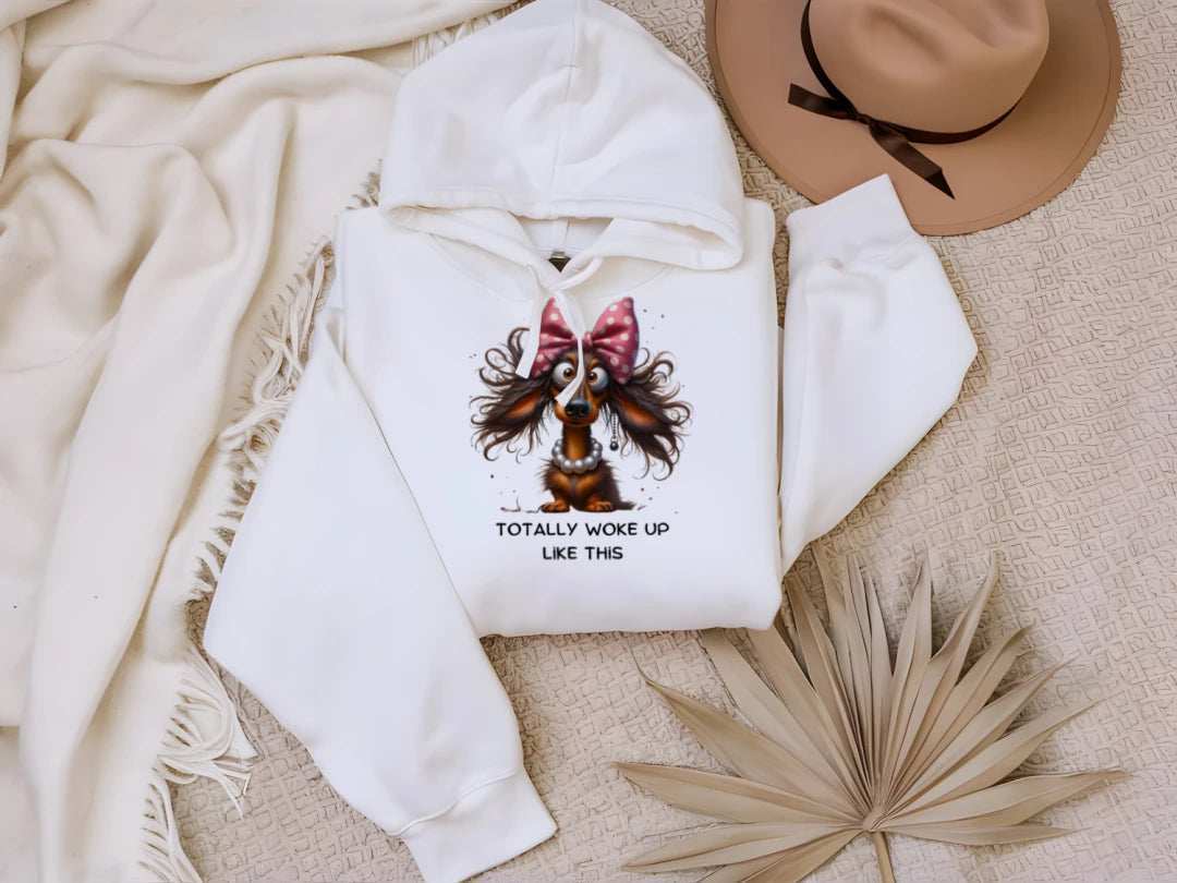 Funny Dog Hoodie - Woke Up Like This Sweatshirt