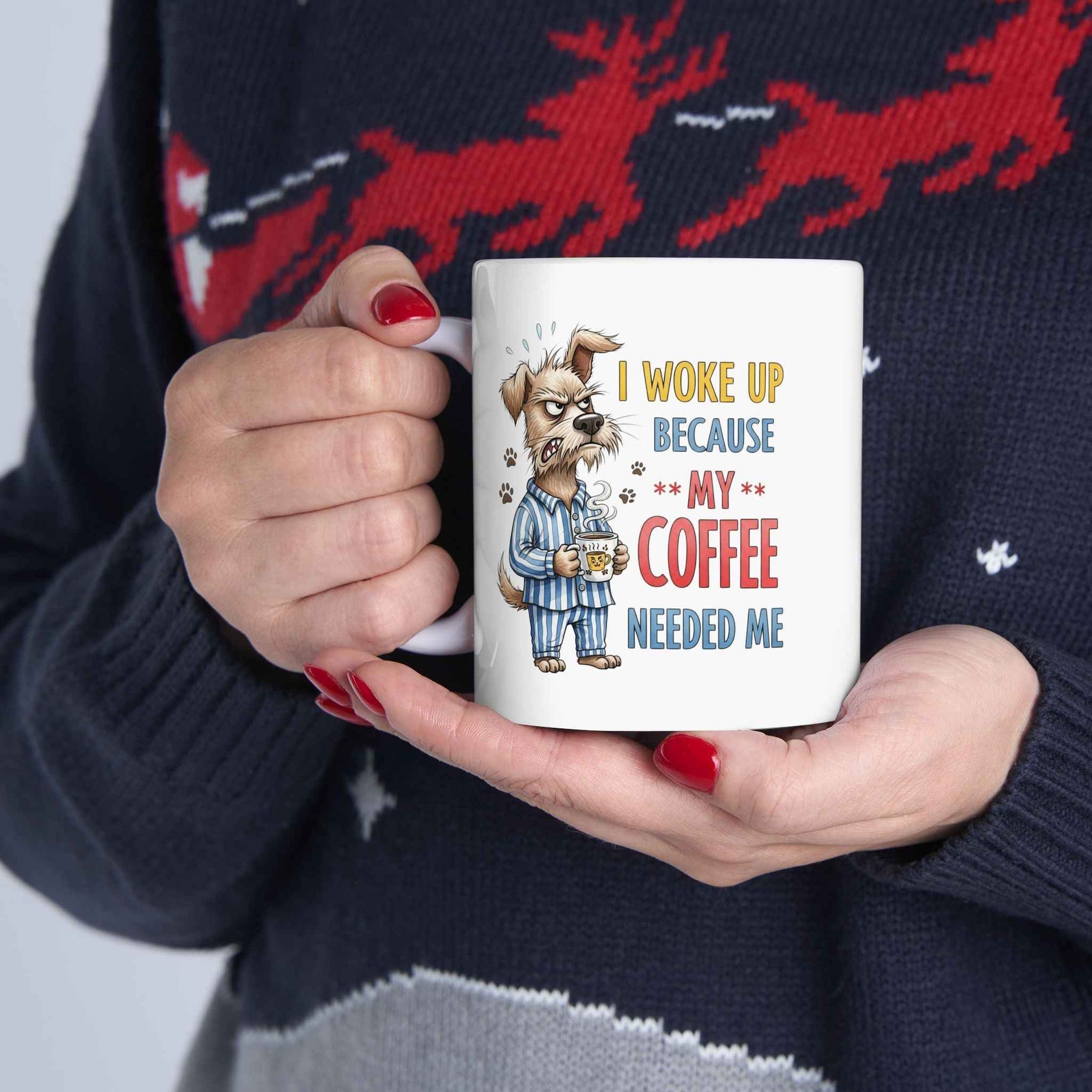 Funny Dog Coffee Mug - "Don't Wake Me Up Because My Coffee Needs Me"