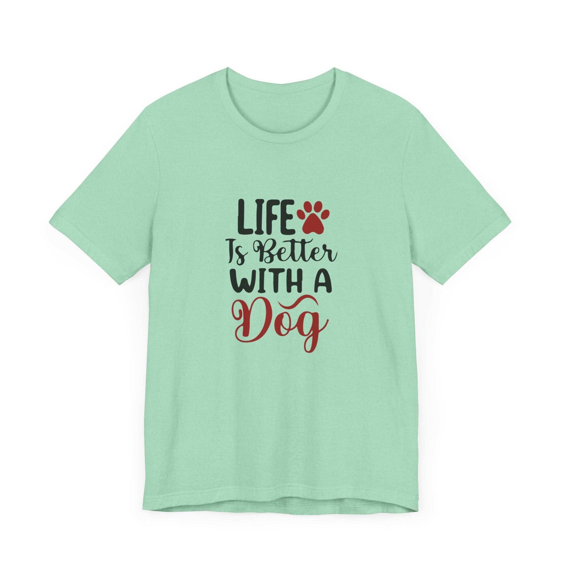 Life is Better with a Dog Tee - Unisex Jersey Short Sleeve T-Shirt