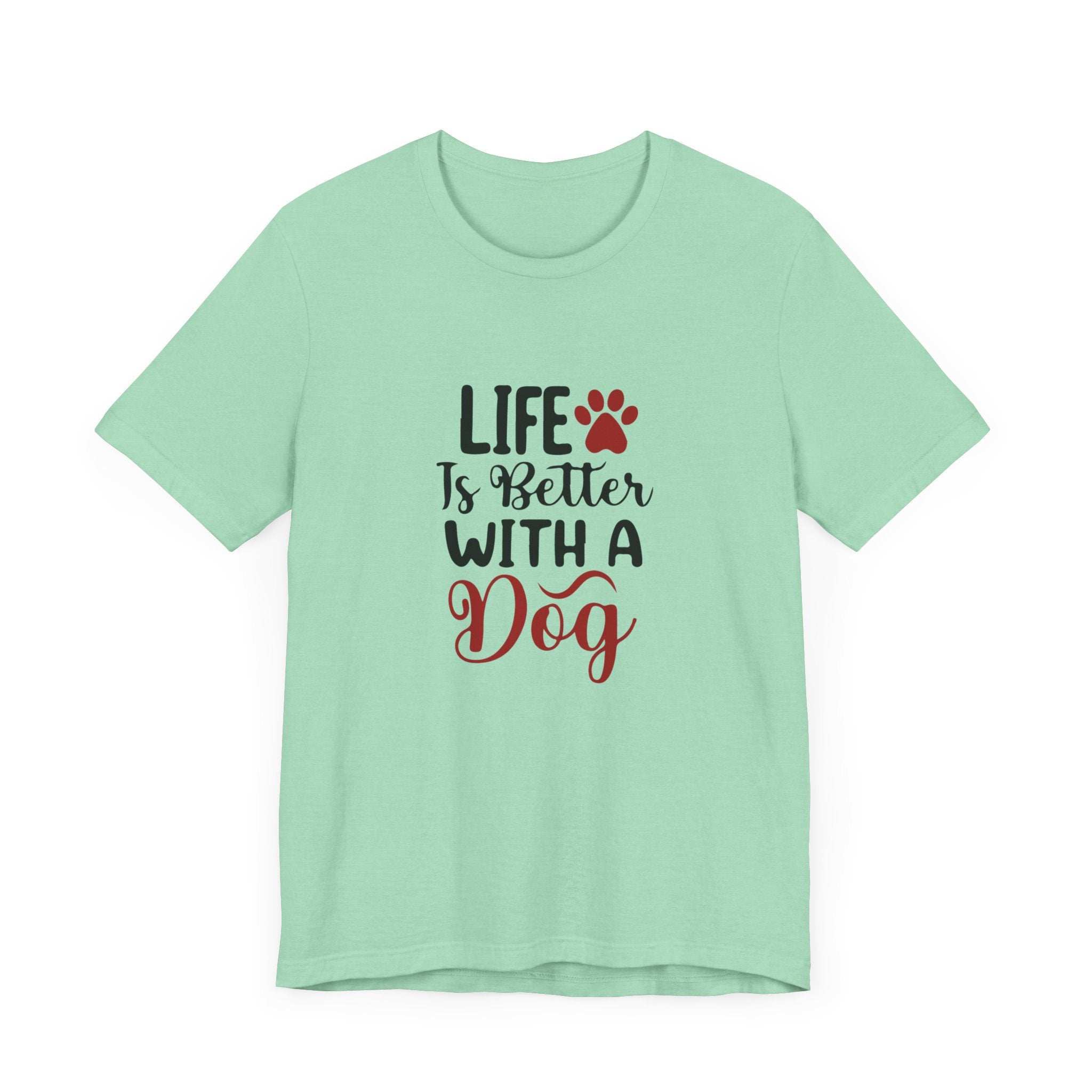 Life is Better with a Dog Tee - Unisex Jersey Short Sleeve T-Shirt
