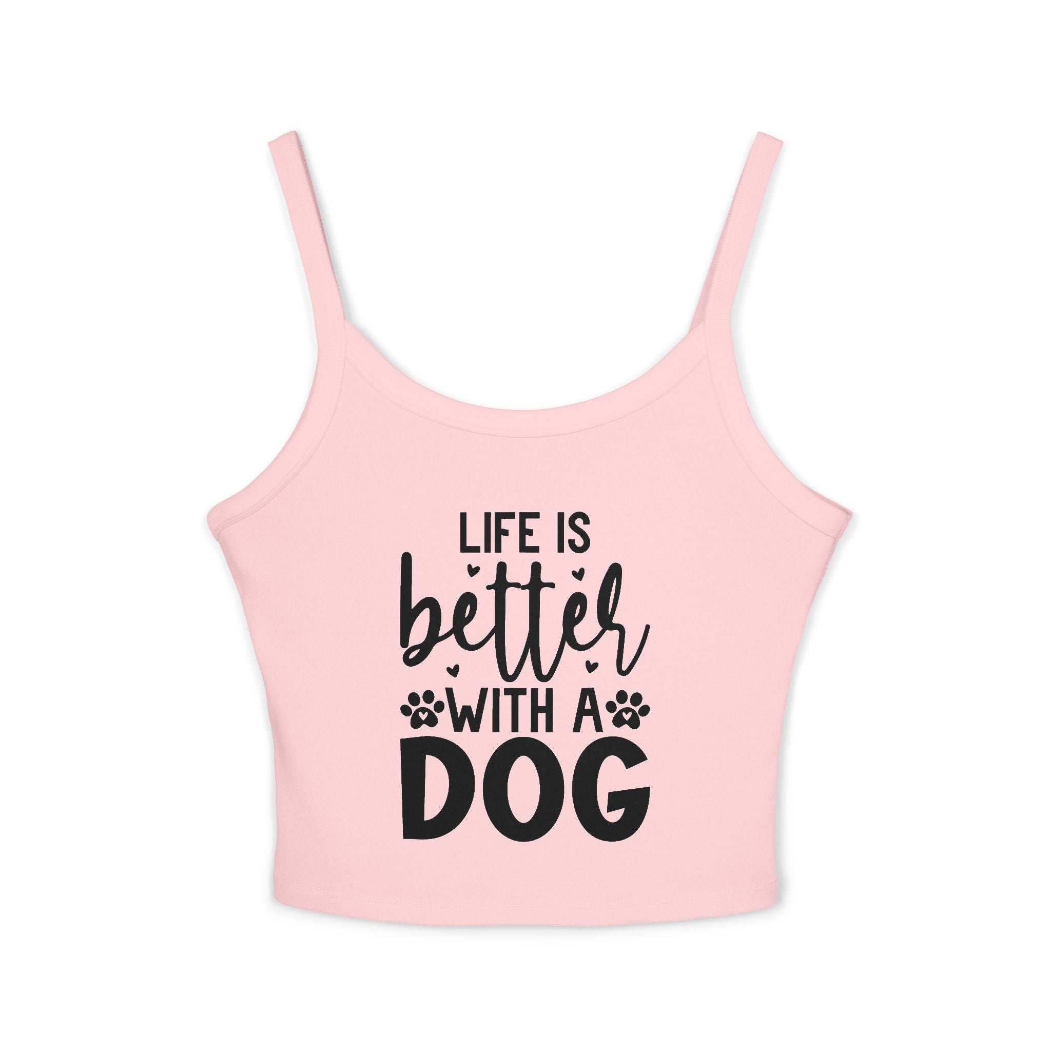 Women's Spaghetti Strap Tank Top - "Life is Better with a Dog"