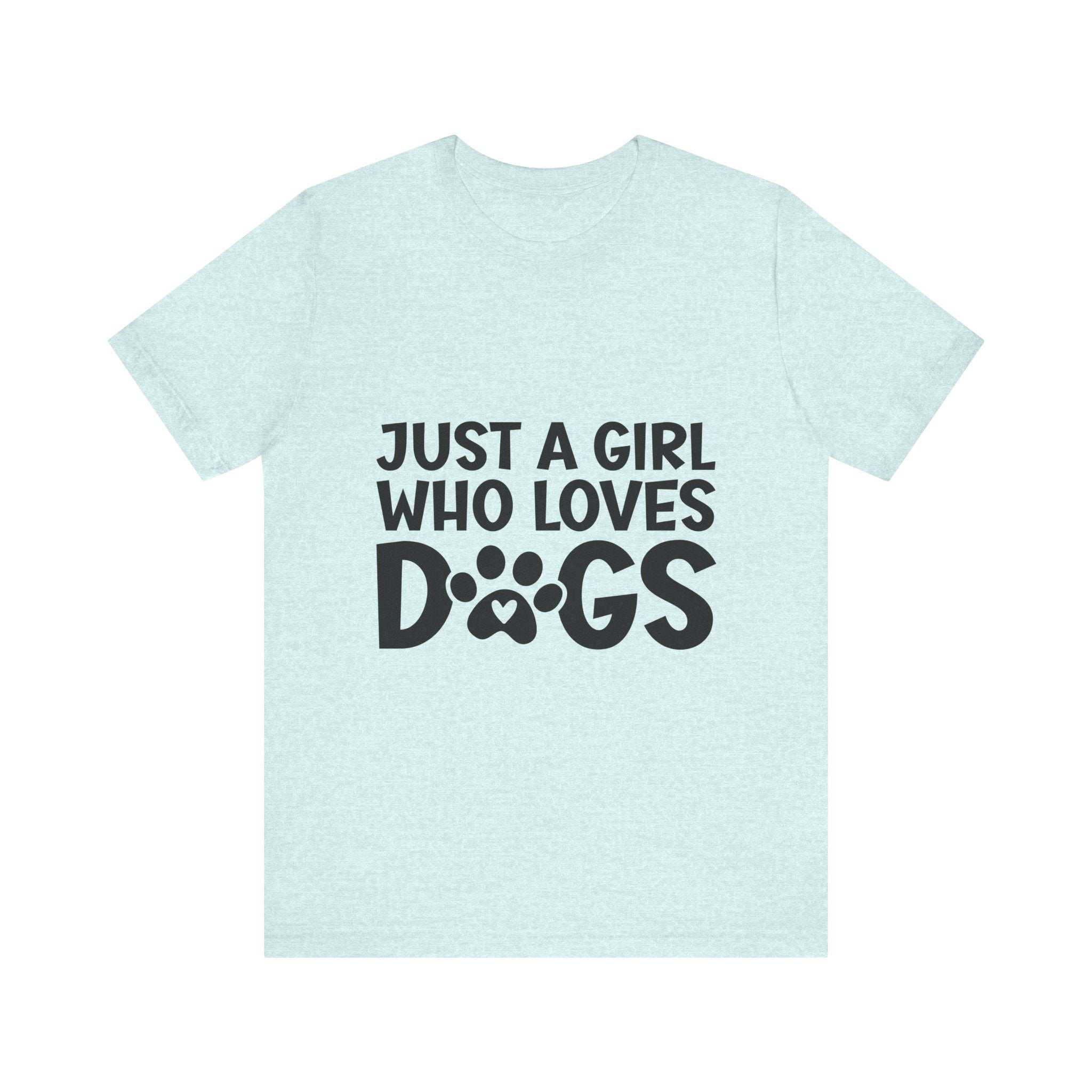 Dog Lover Unisex Tee - Just a Girl Who Loves Dogs