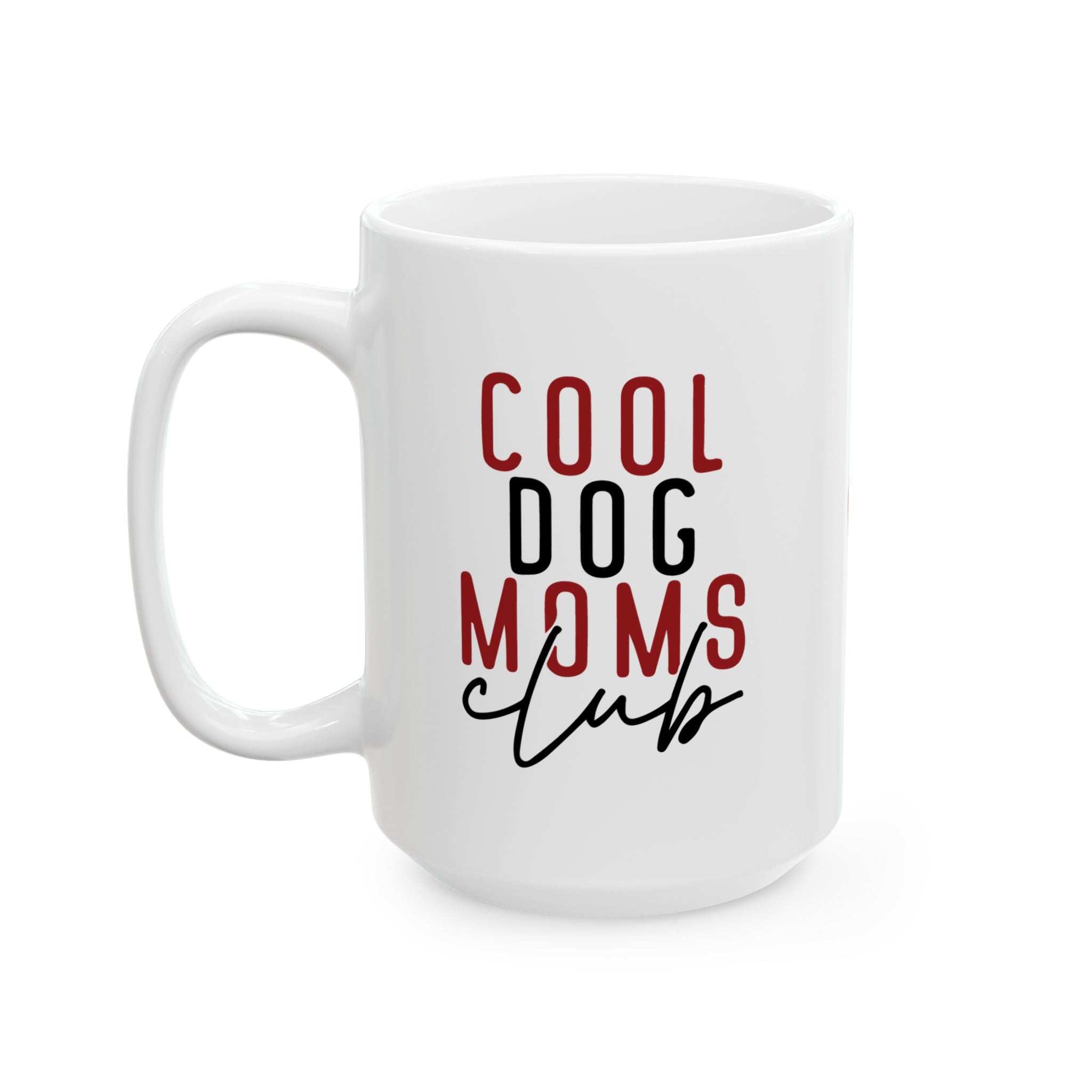 Cool Dog Mom Ceramic Mug - Perfect Gift for Dog Lovers - 11oz & 15oz Options