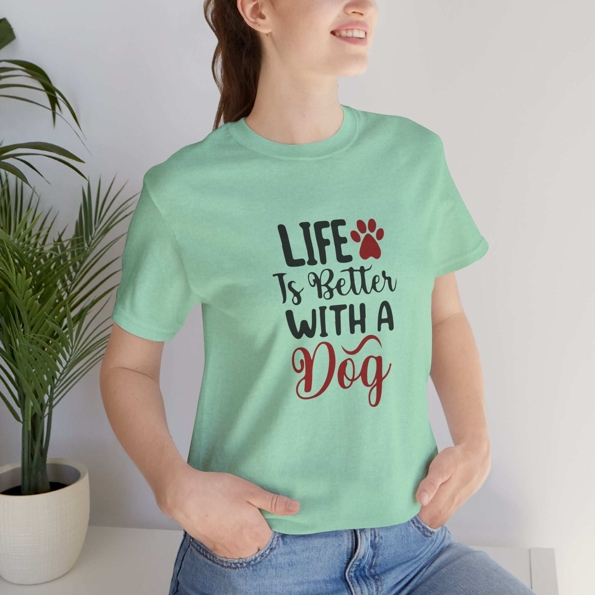 Life is Better with a Dog Tee - Unisex Jersey Short Sleeve T-Shirt