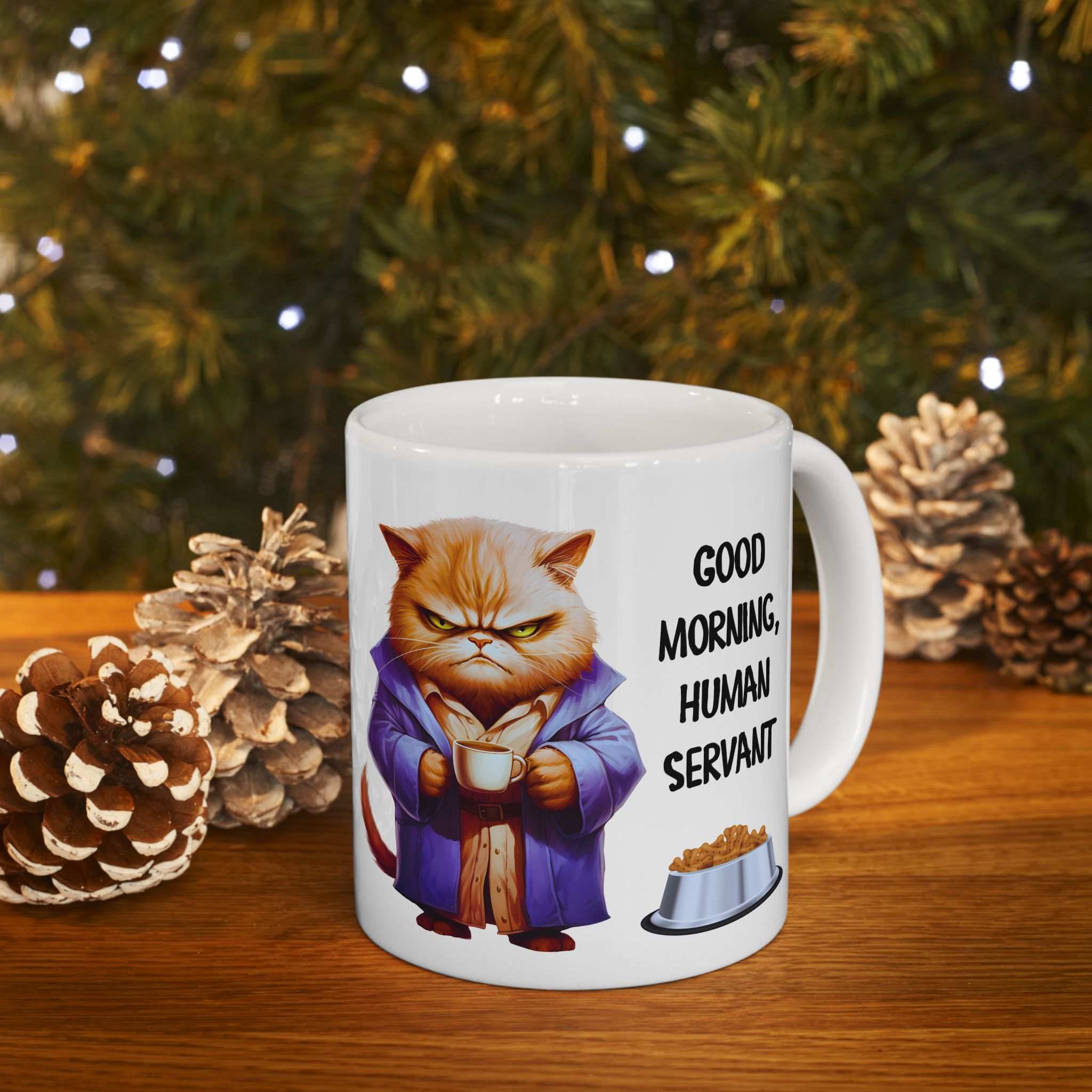 Funny Cat Mug - "Good Morning, Human Servant" - 11oz & 15oz Ceramic Coffee Cup