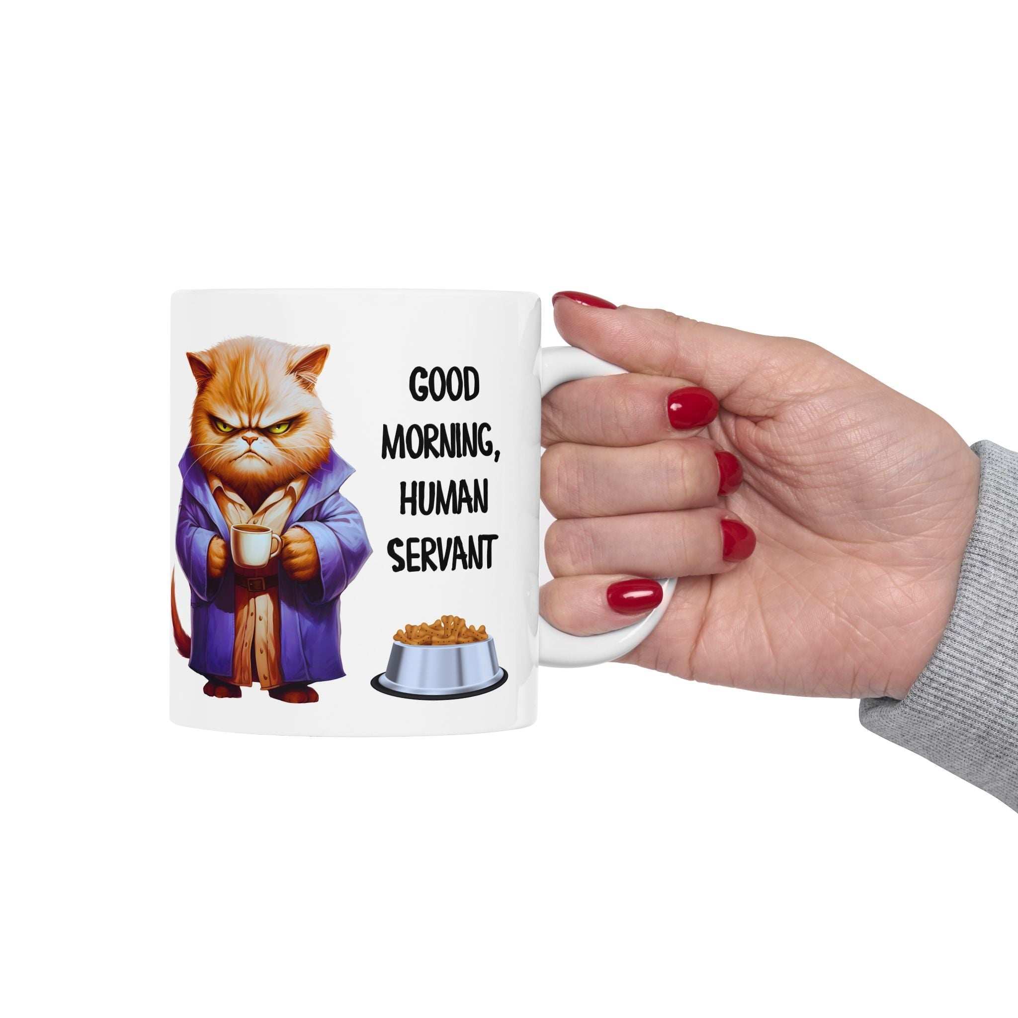 Funny Cat Mug - "Good Morning, Human Servant" - 11oz & 15oz Ceramic Coffee Cup