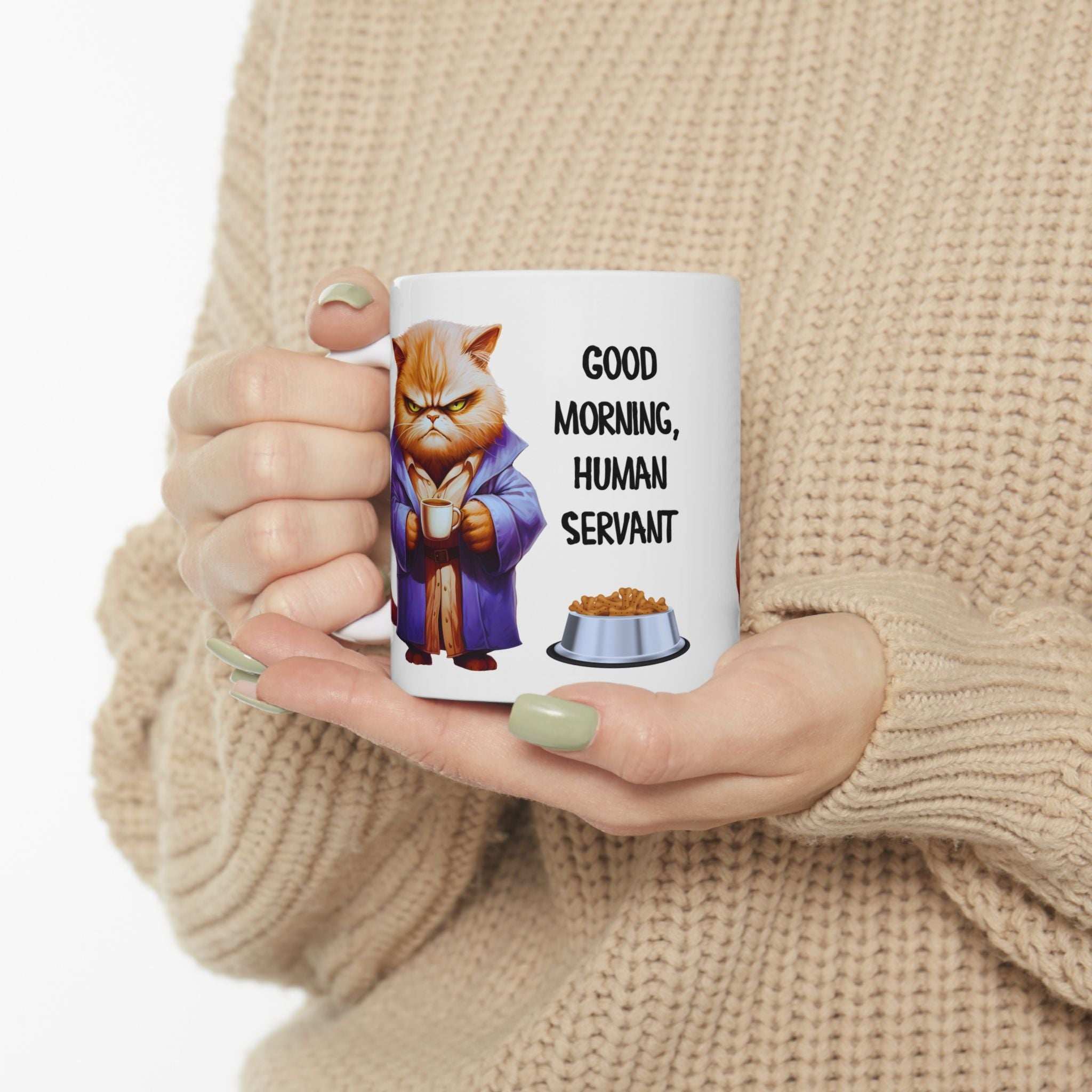 Funny Cat Mug - "Good Morning, Human Servant" - 11oz & 15oz Ceramic Coffee Cup