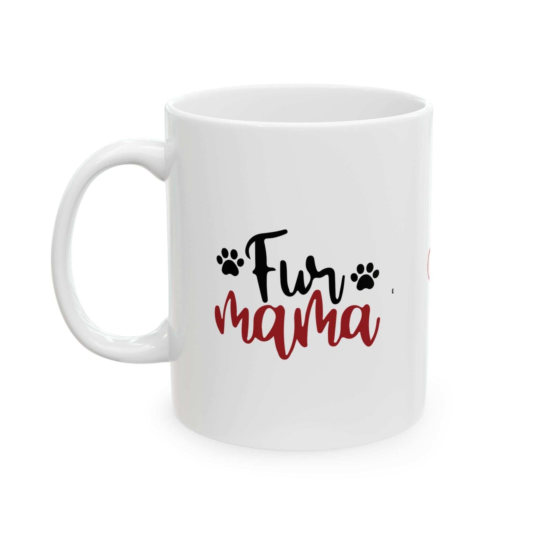 Fur Mama Ceramic Mug - 11oz & 15oz with Heart and Paw Print Design