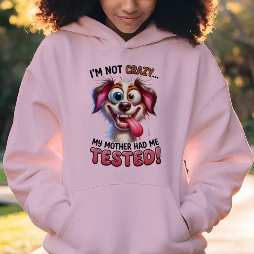 I'm Not Crazy Funny Pet Lover Hoodie - Unisex Sweatshirt