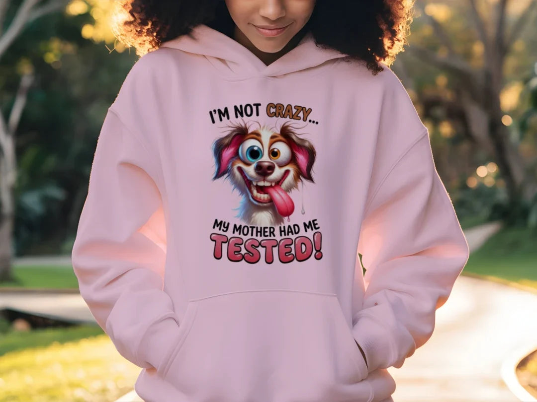I'm Not Crazy Funny Pet Lover Hoodie - Unisex Sweatshirt