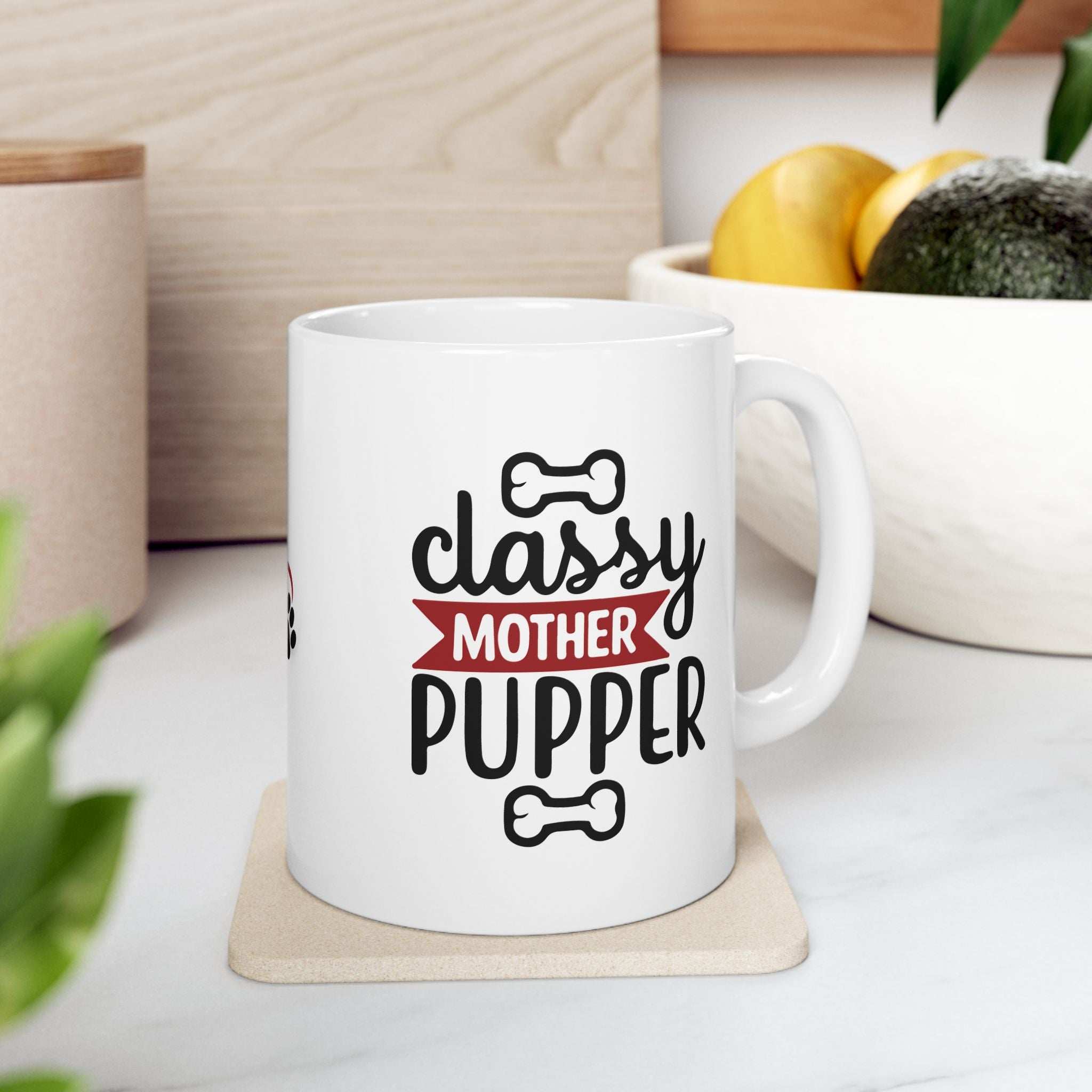 Classy Mother Pupper Ceramic Mug - Perfect Gift for Dog Moms & Pet Lovers