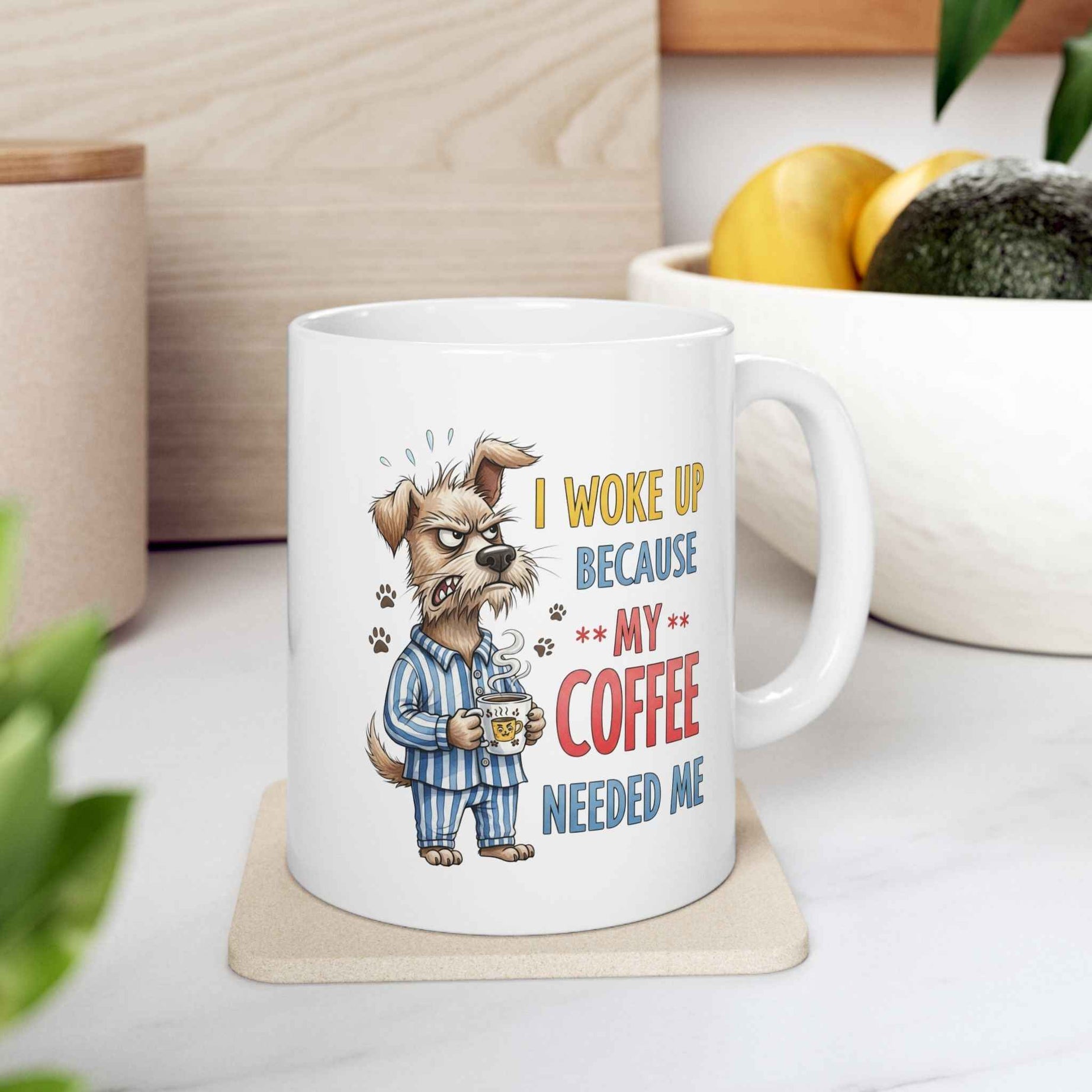 Funny Dog Coffee Mug - "Don't Wake Me Up Because My Coffee Needs Me"