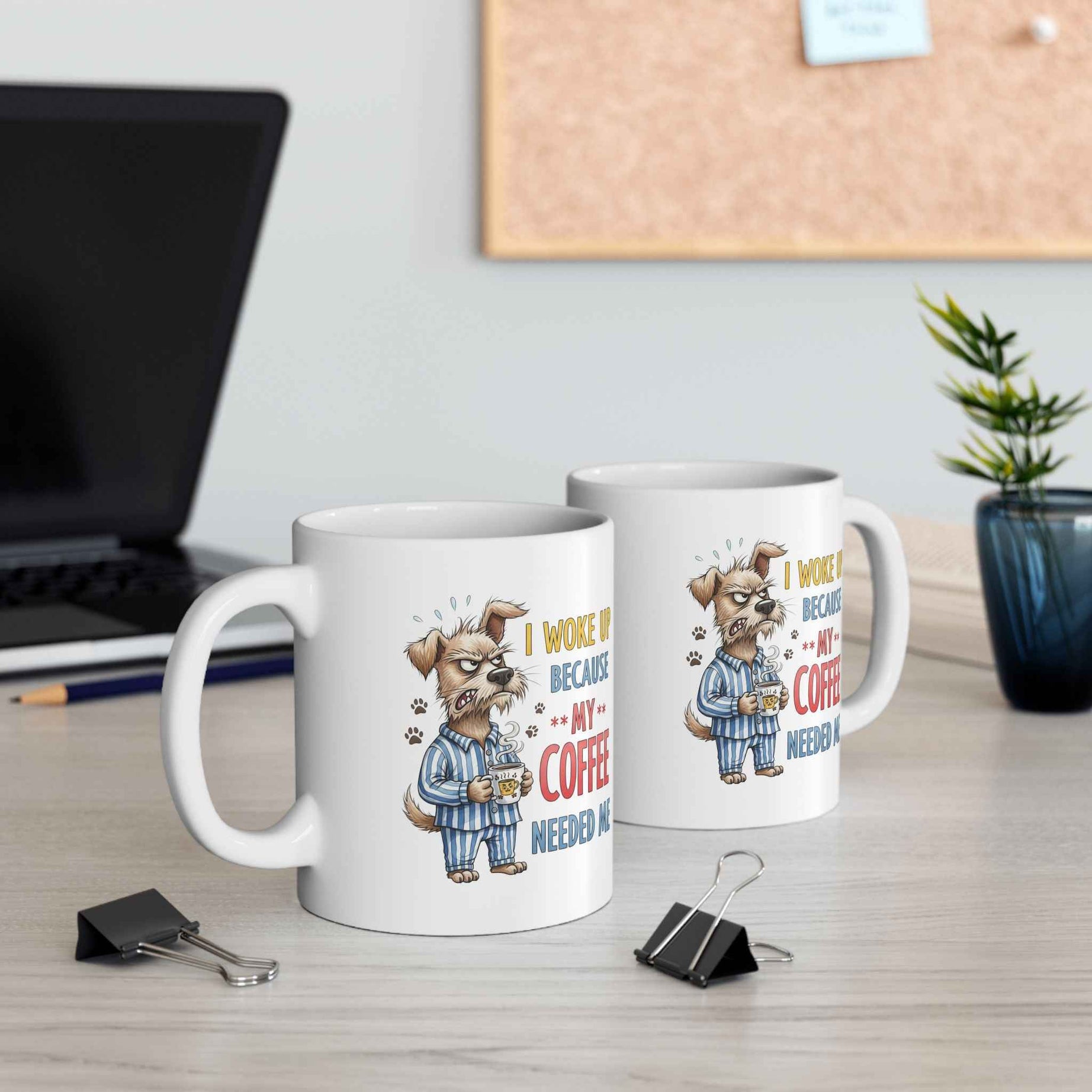 Funny Dog Coffee Mug - "Don't Wake Me Up Because My Coffee Needs Me"
