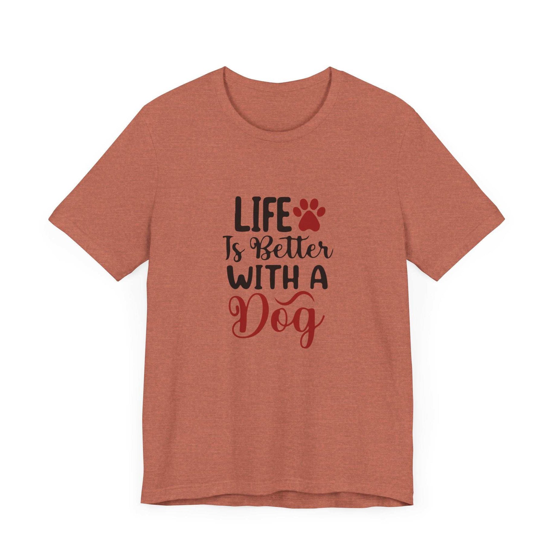 Life is Better with a Dog Tee - Unisex Jersey Short Sleeve T-Shirt