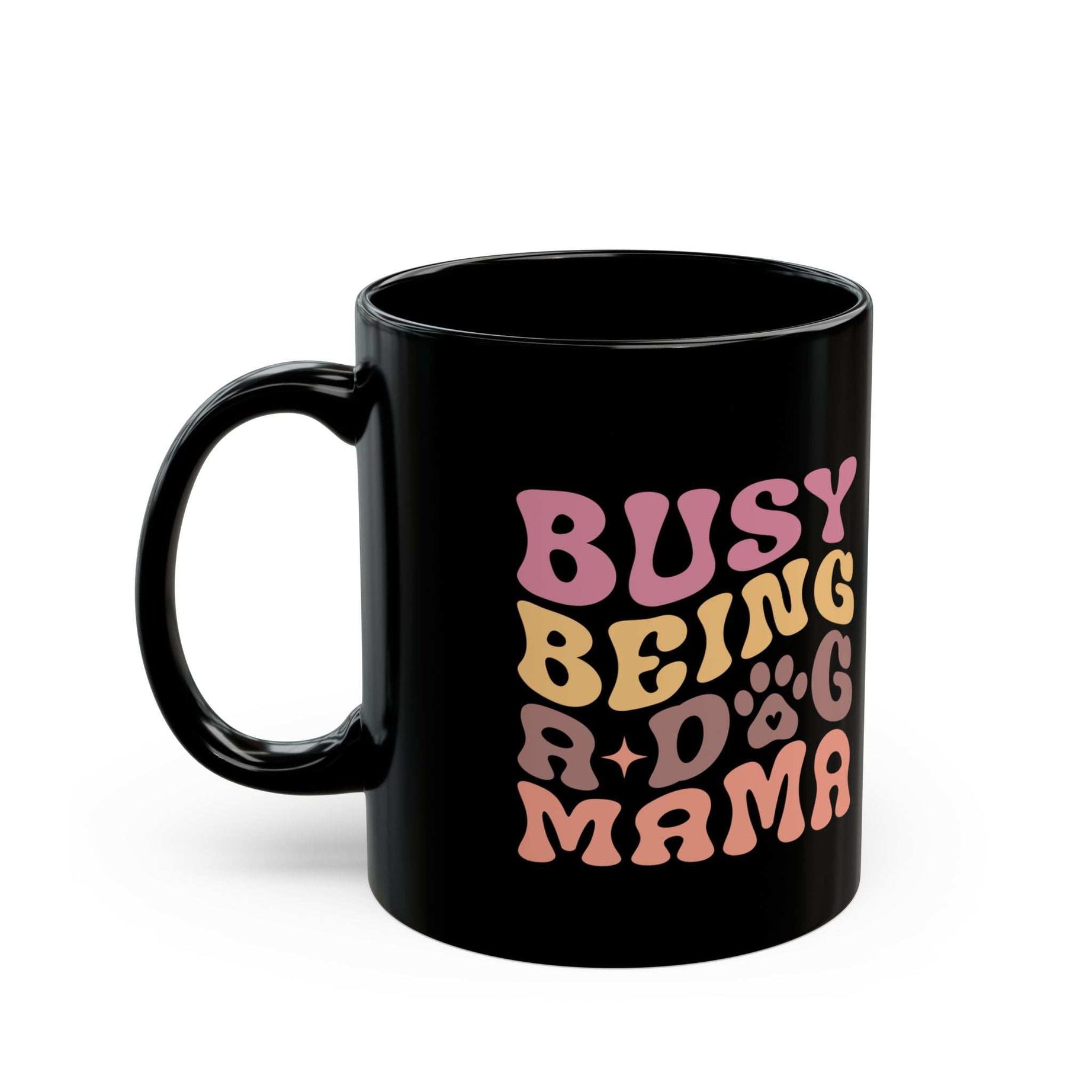 Cute Dog Mama Mug - Busy Being a Dog Mama