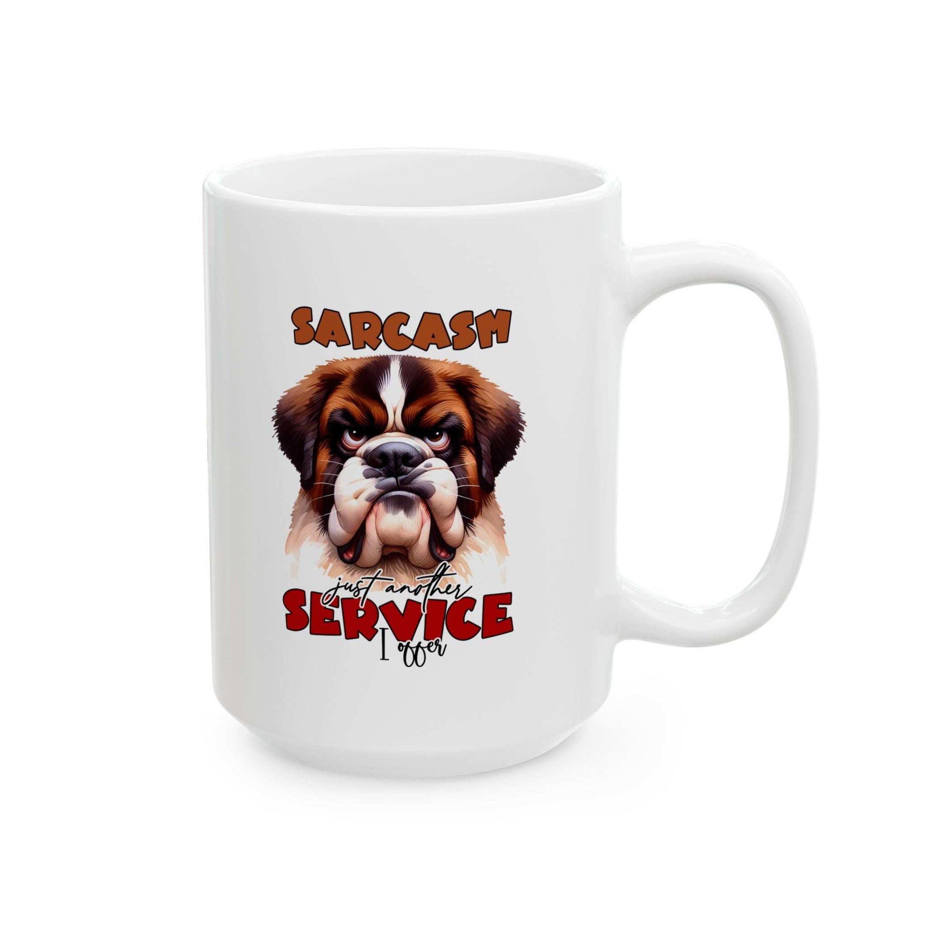 Funny Sarcasm a Service I Offer - Ceramic Coffee Mug