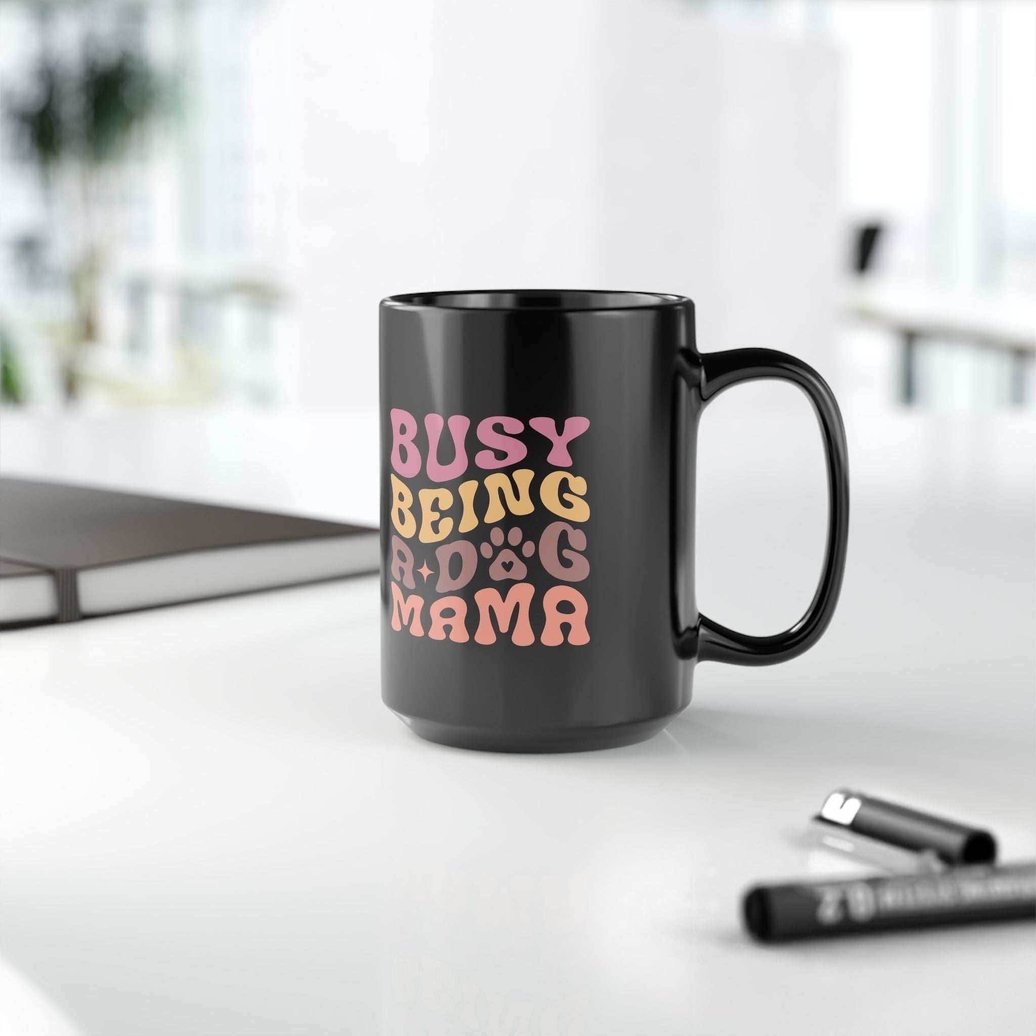 Cute Dog Mama Mug - Busy Being a Dog Mama