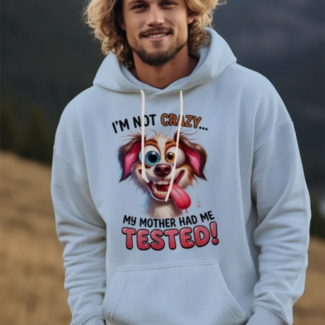 I'm Not Crazy Funny Pet Lover Hoodie - Unisex Sweatshirt