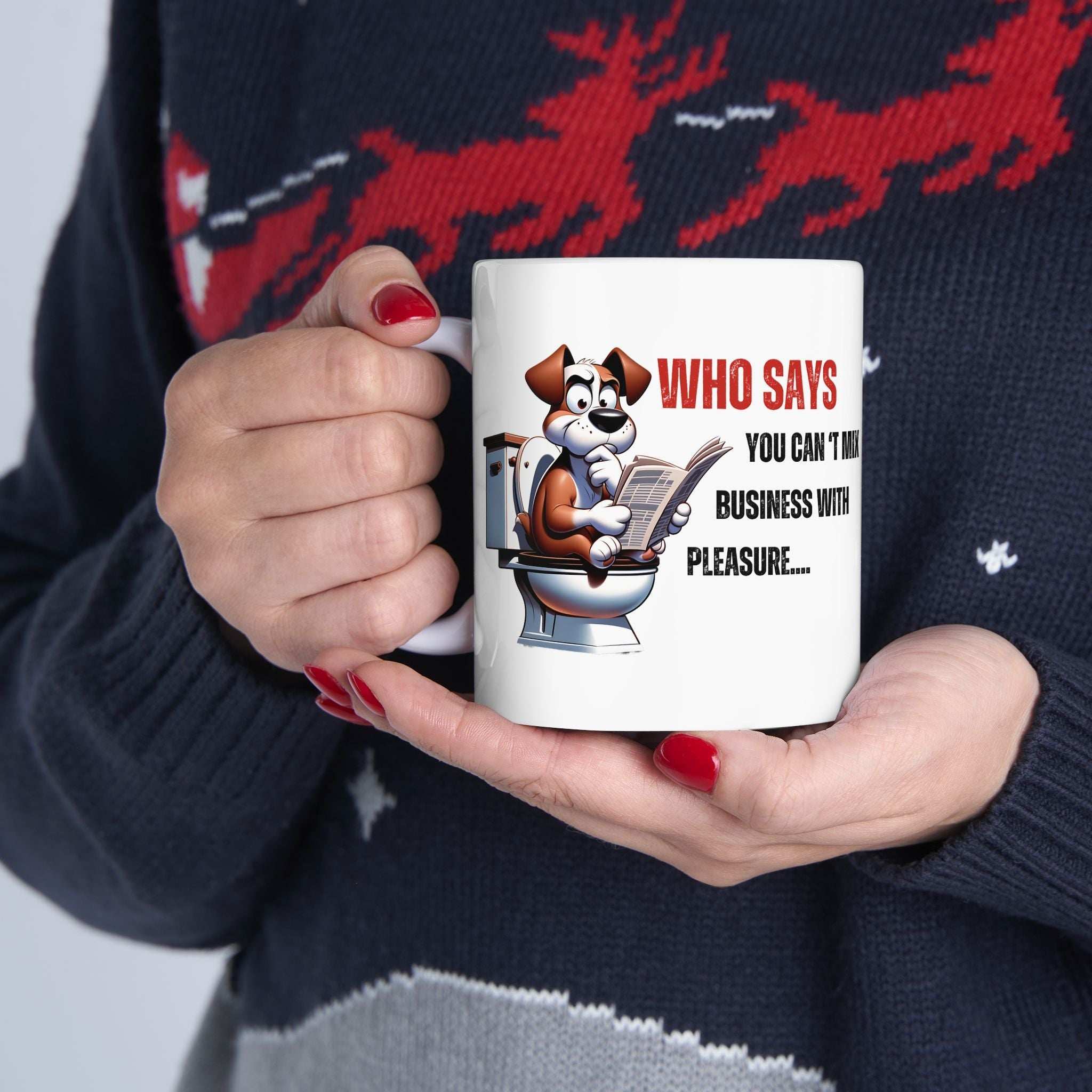 Funny Ceramic Mug – 'Who Says You Can’t Mix Business With Pleasure?' - Perfect Gift for Dog Lovers