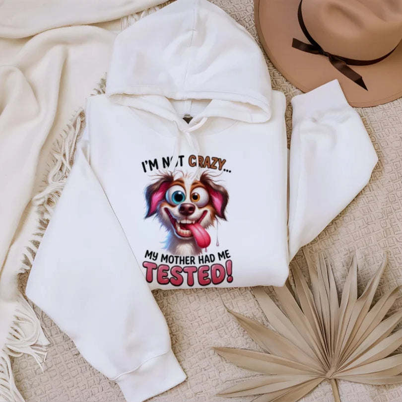 I'm Not Crazy Funny Pet Lover Hoodie - Unisex Sweatshirt