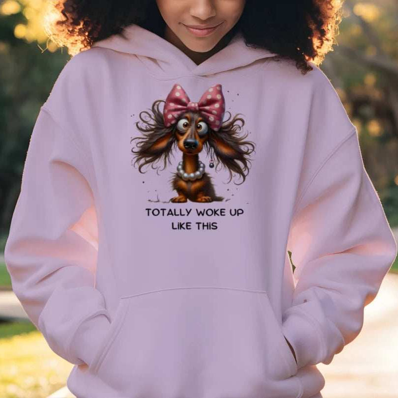 Funny Dog Hoodie - Woke Up Like This Sweatshirt