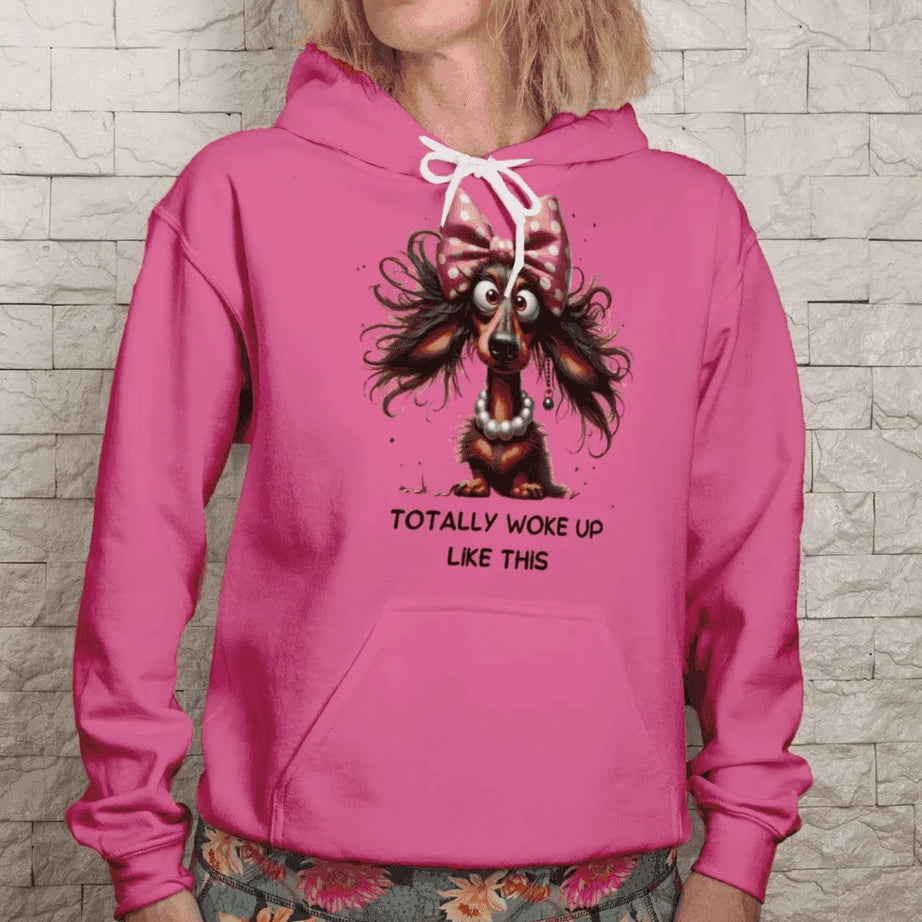 Funny Dog Hoodie - Woke Up Like This Sweatshirt