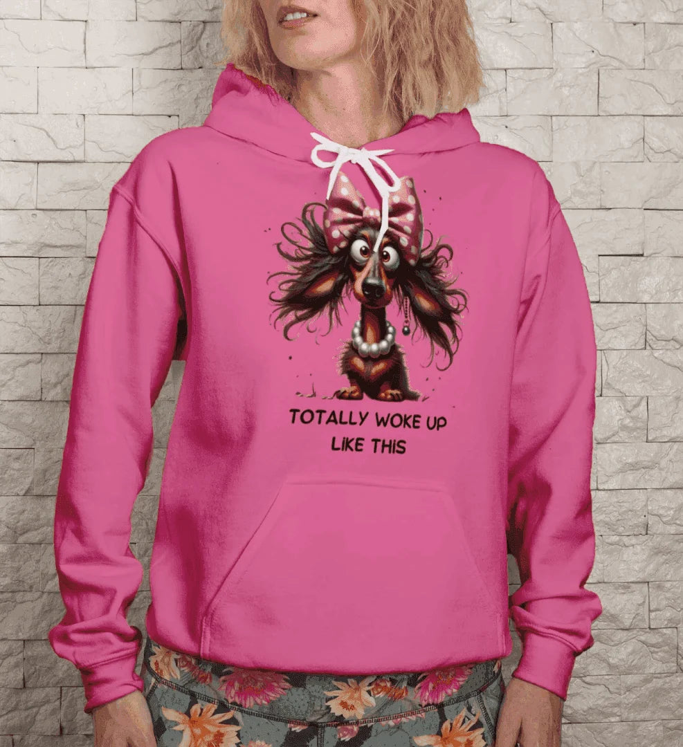 Funny Dog Hoodie - Woke Up Like This Sweatshirt