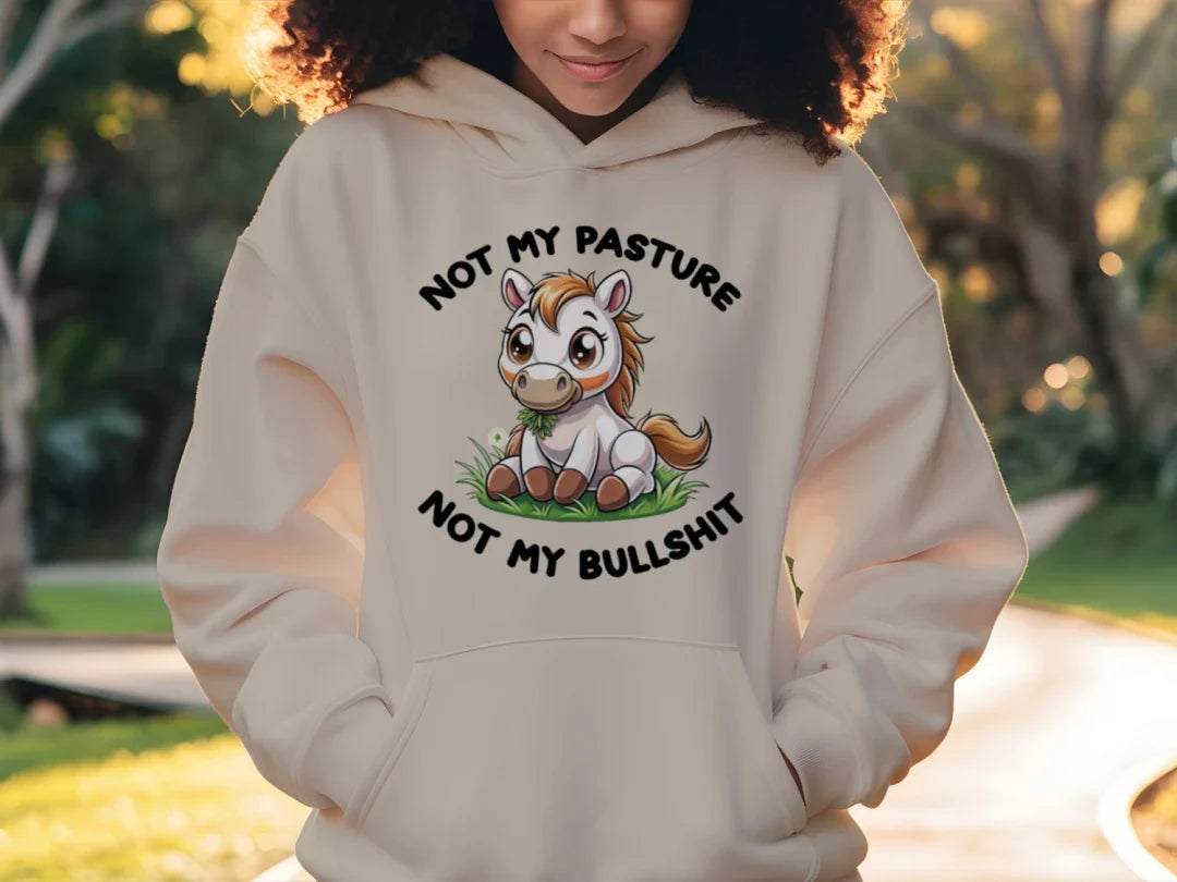 Not My Pasture Funny Pet Lover Hoodie - Unisex Sweatshirt