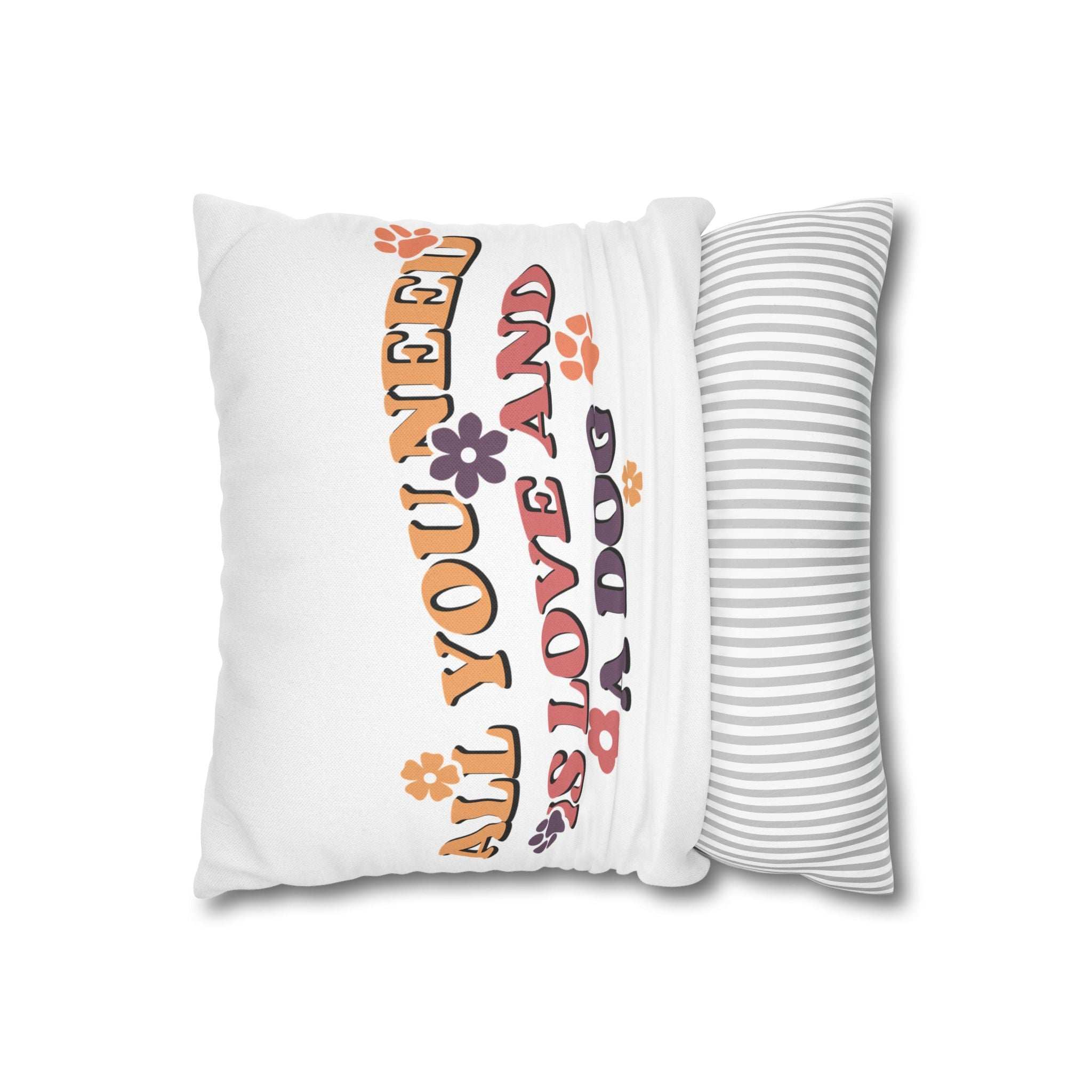 All You Need Is Love and a Dog Pillowcase - Cozy Throw Pillow