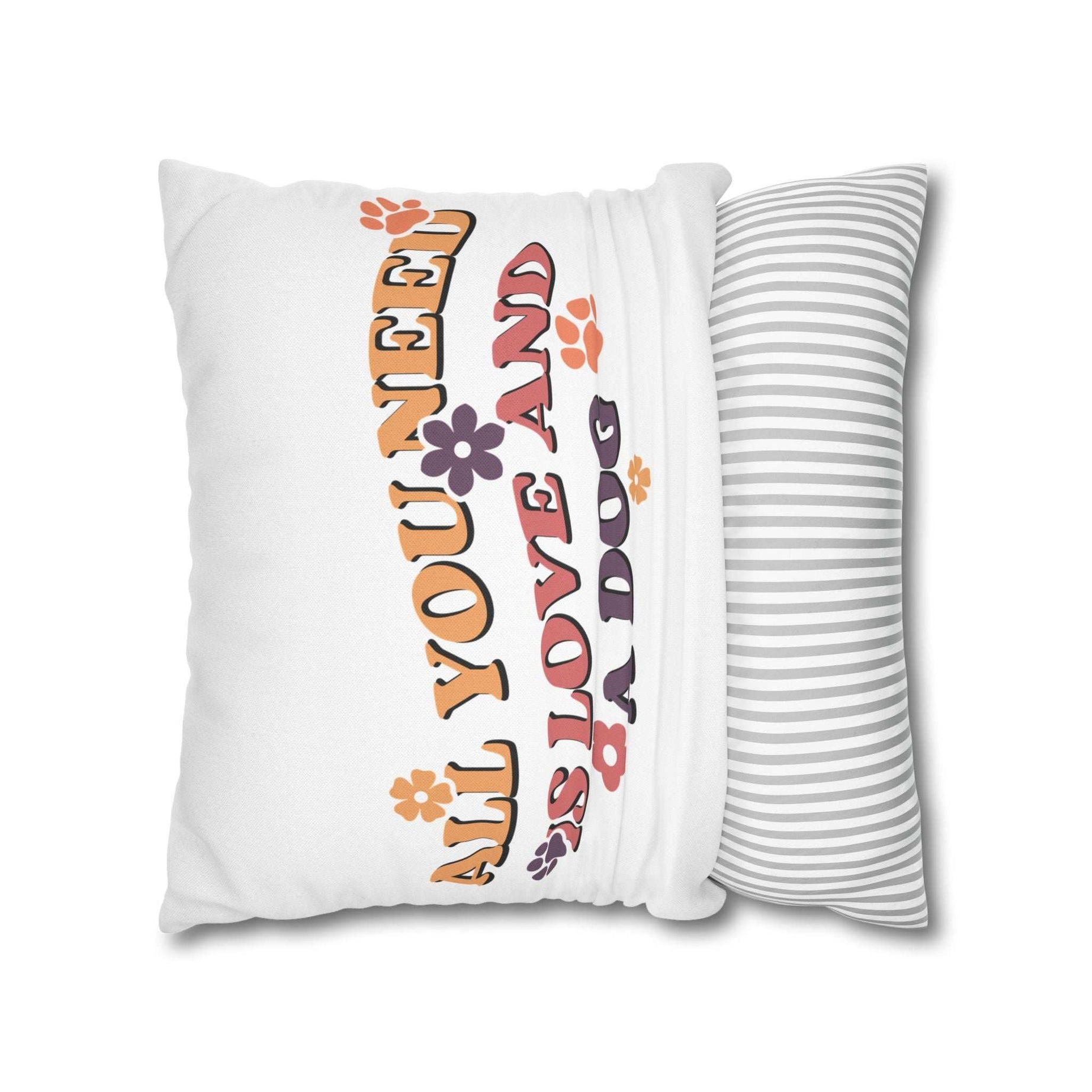 All You Need Is Love and a Dog Pillowcase - Cozy Throw Pillow