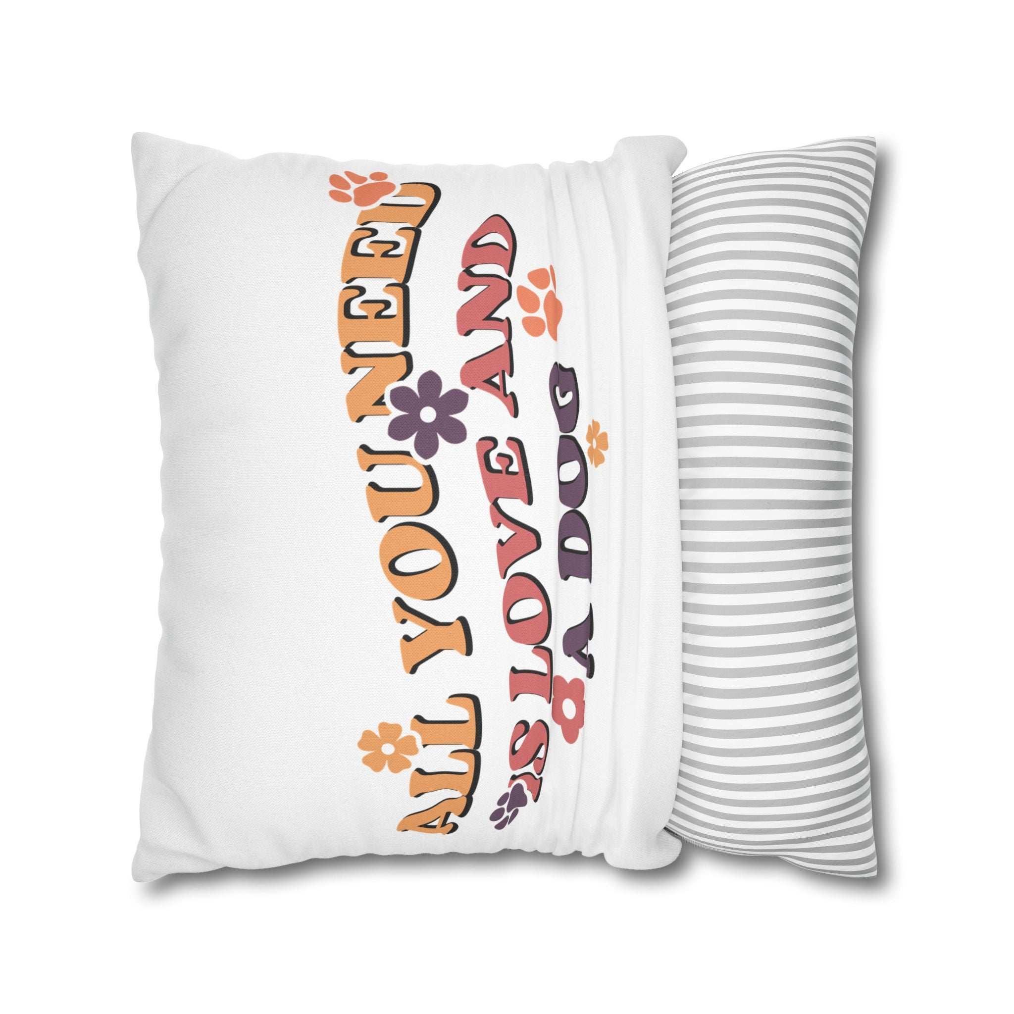 All You Need Is Love and a Dog Pillowcase - Cozy Throw Pillow