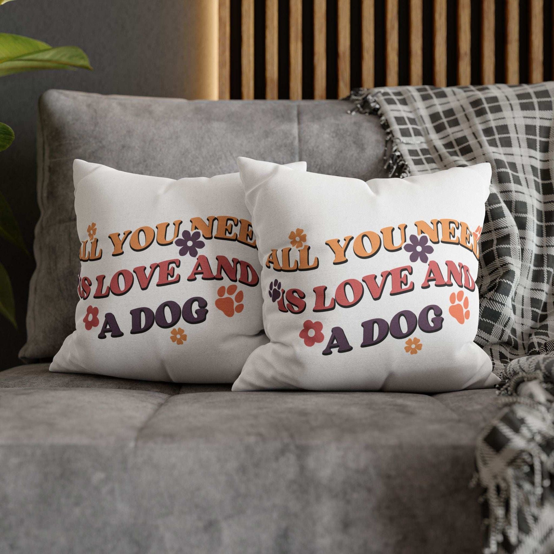All You Need Is Love and a Dog Pillowcase - Cozy Throw Pillow