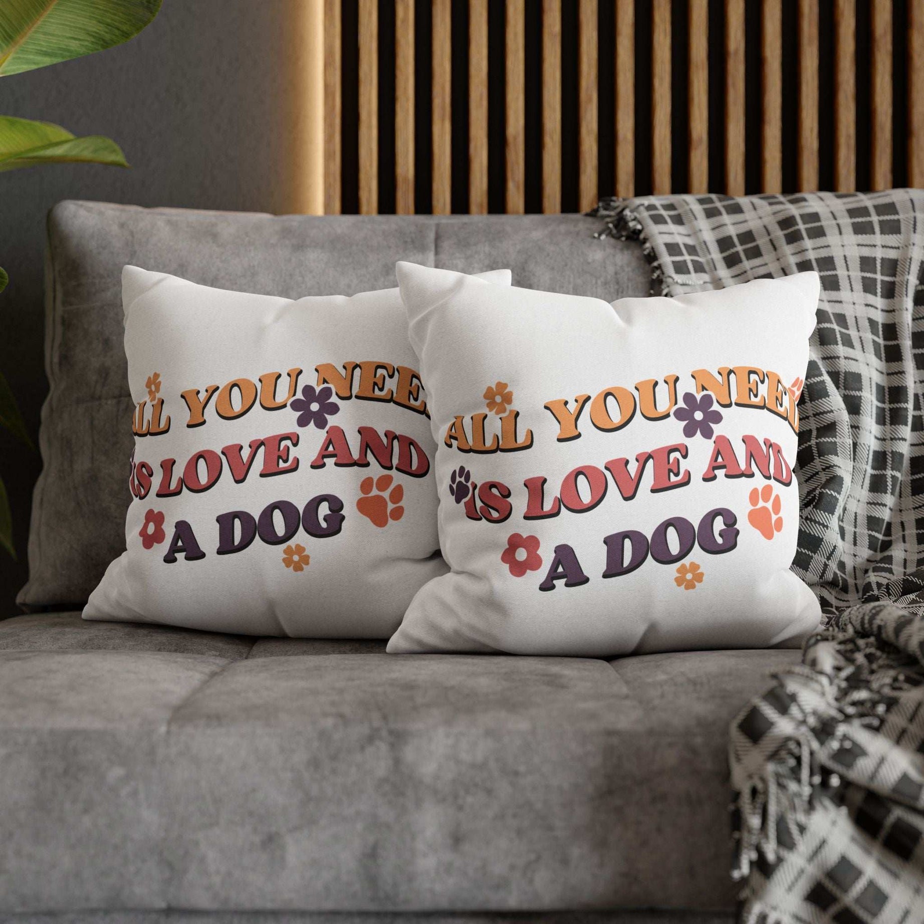 All You Need Is Love and a Dog Pillowcase - Cozy Throw Pillow