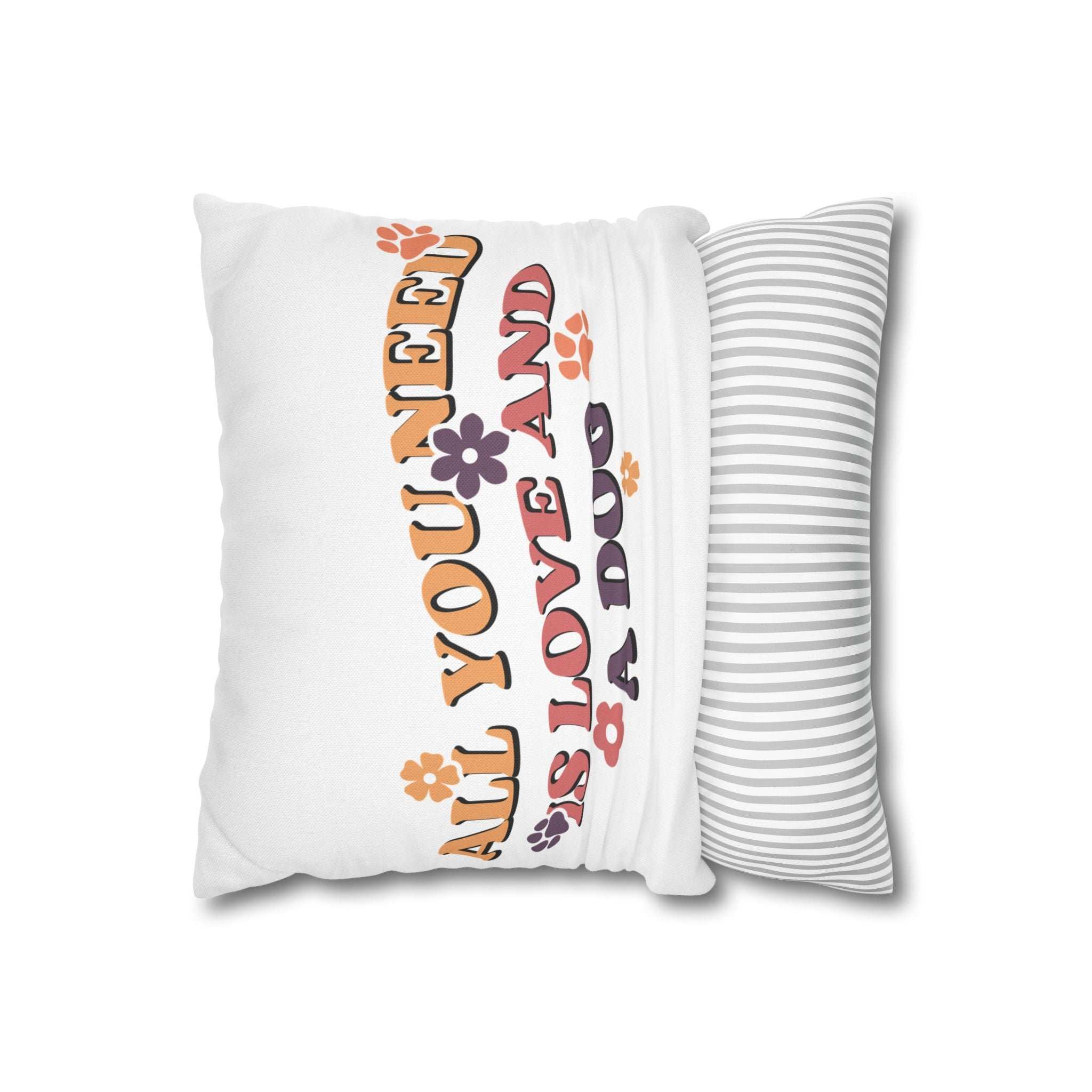 All You Need Is Love and a Dog Pillowcase - Cozy Throw Pillow