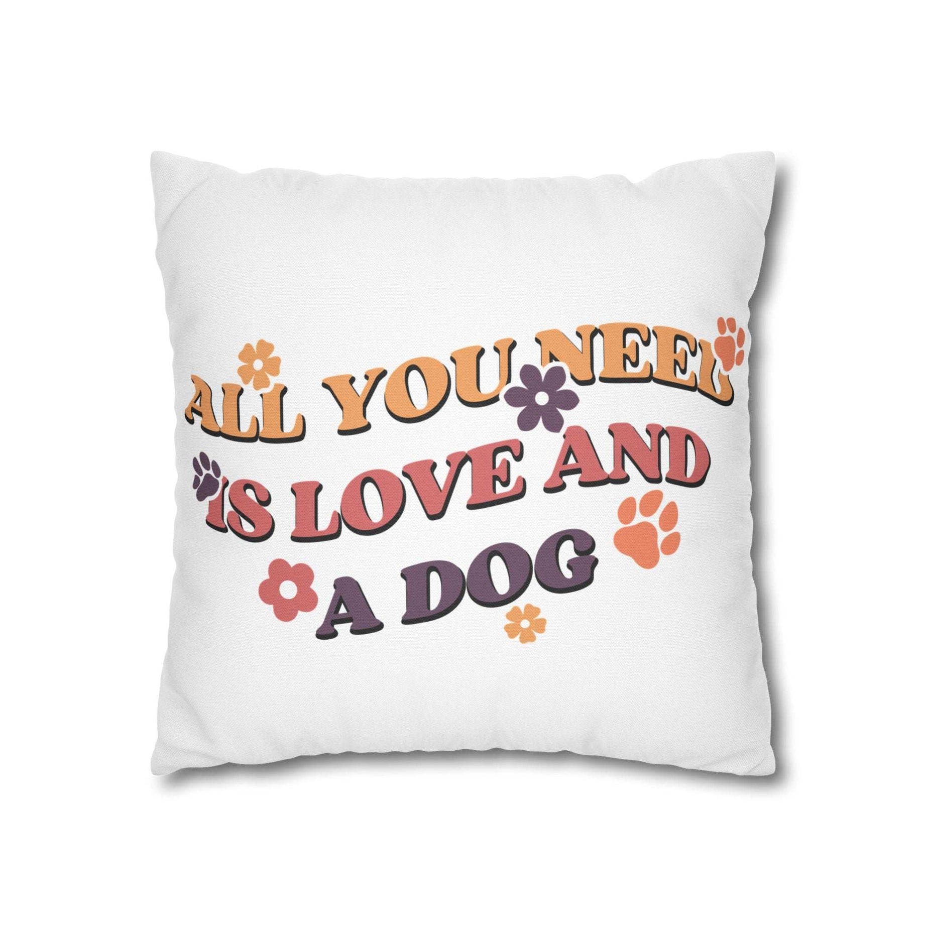 All You Need Is Love and a Dog Pillowcase - Cozy Throw Pillow