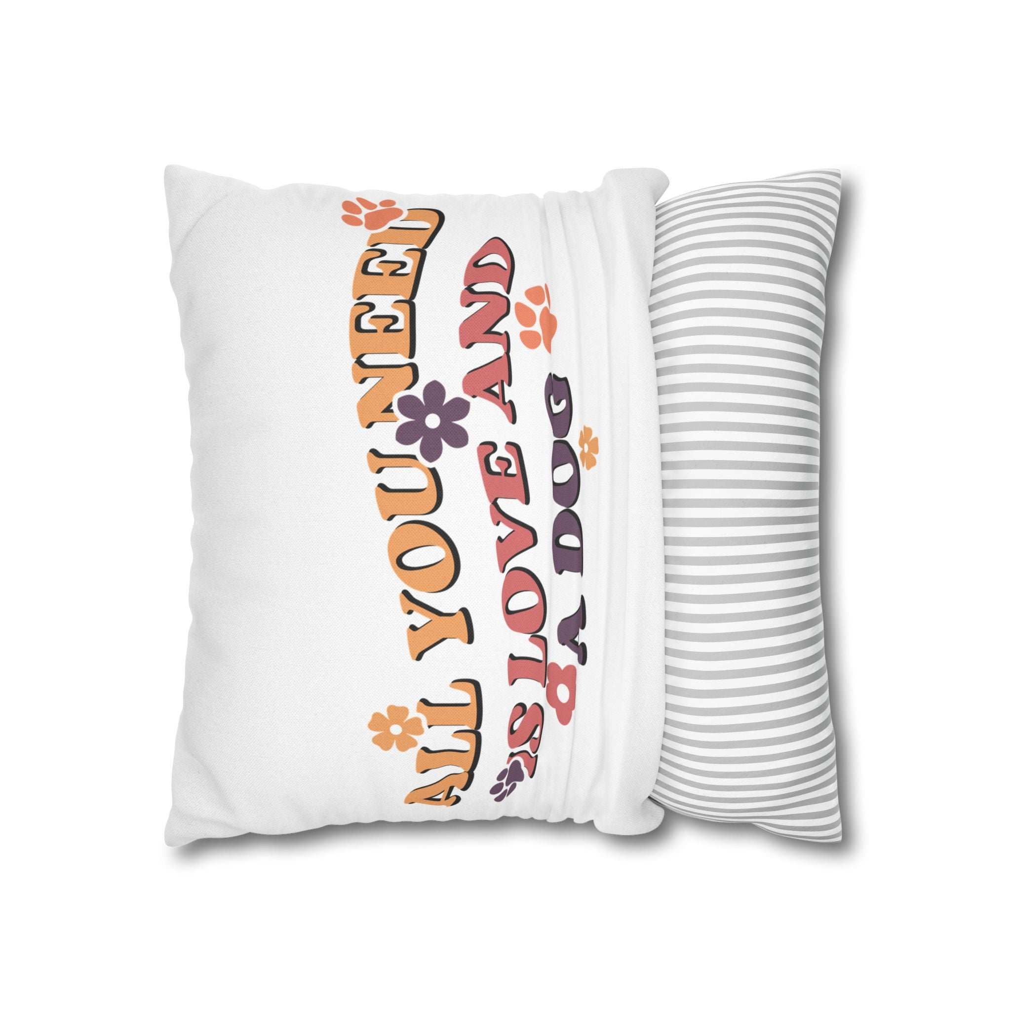 All You Need Is Love and a Dog Pillowcase - Cozy Throw Pillow