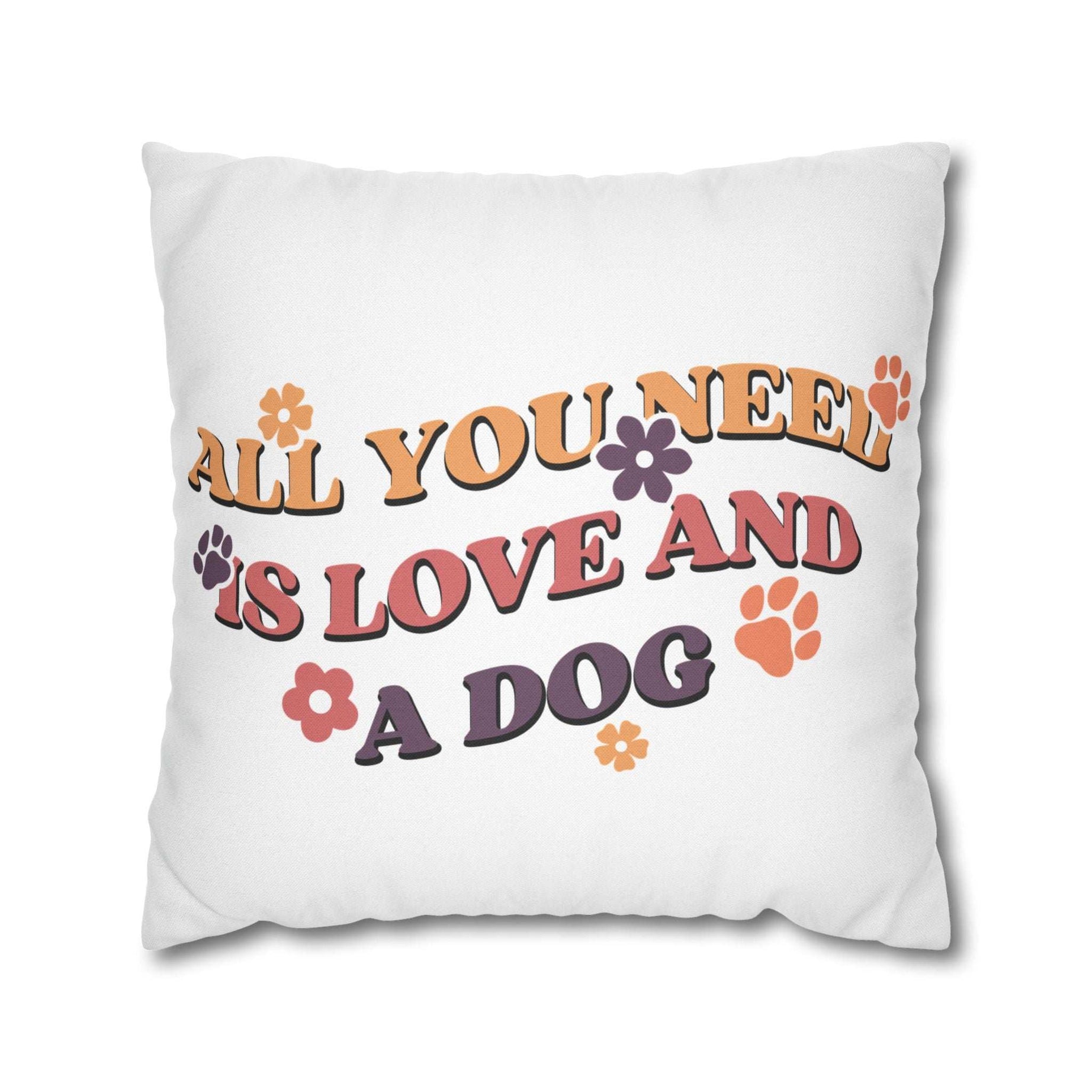 All You Need Is Love and a Dog Pillowcase - Cozy Throw Pillow