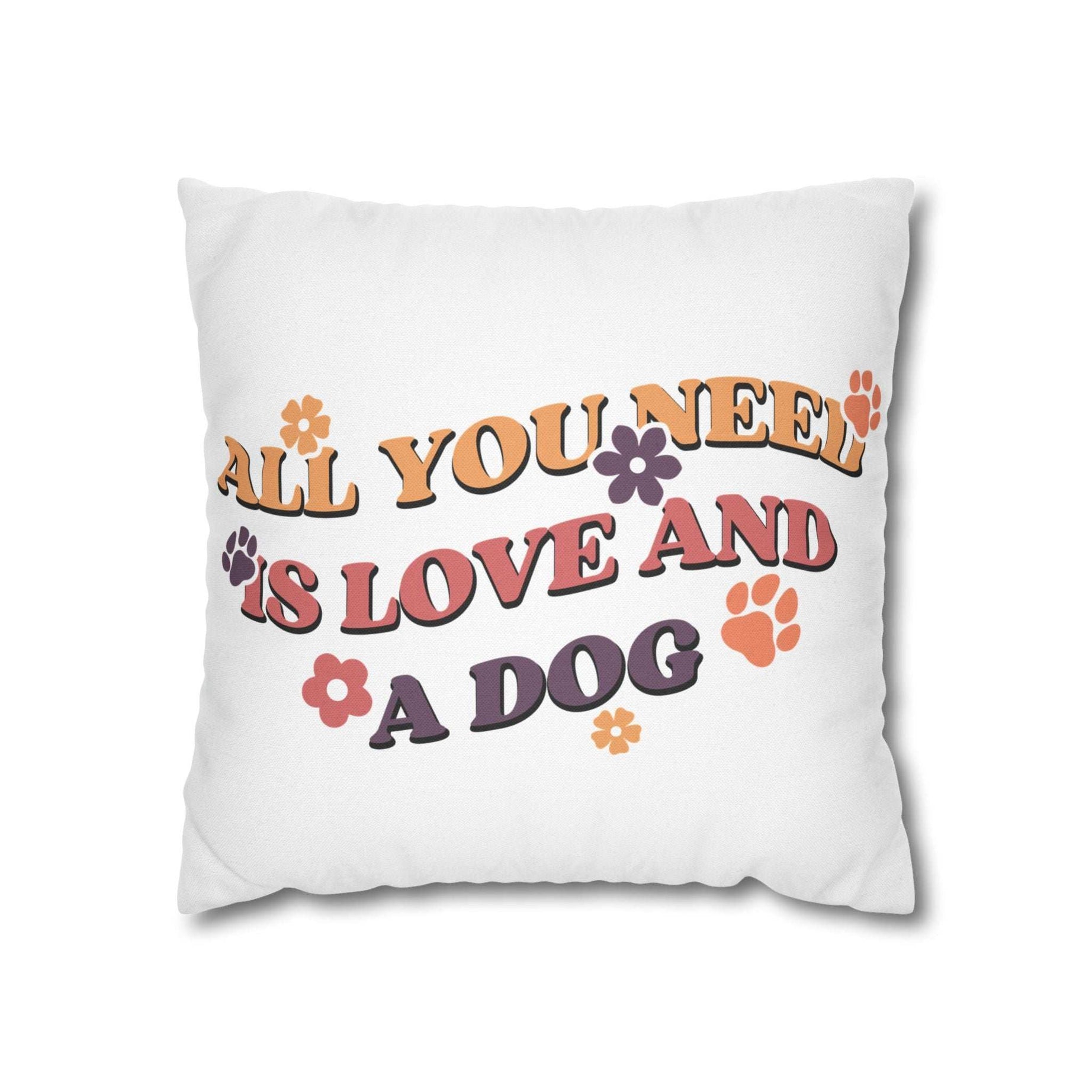 All You Need Is Love and a Dog Pillowcase - Cozy Throw Pillow