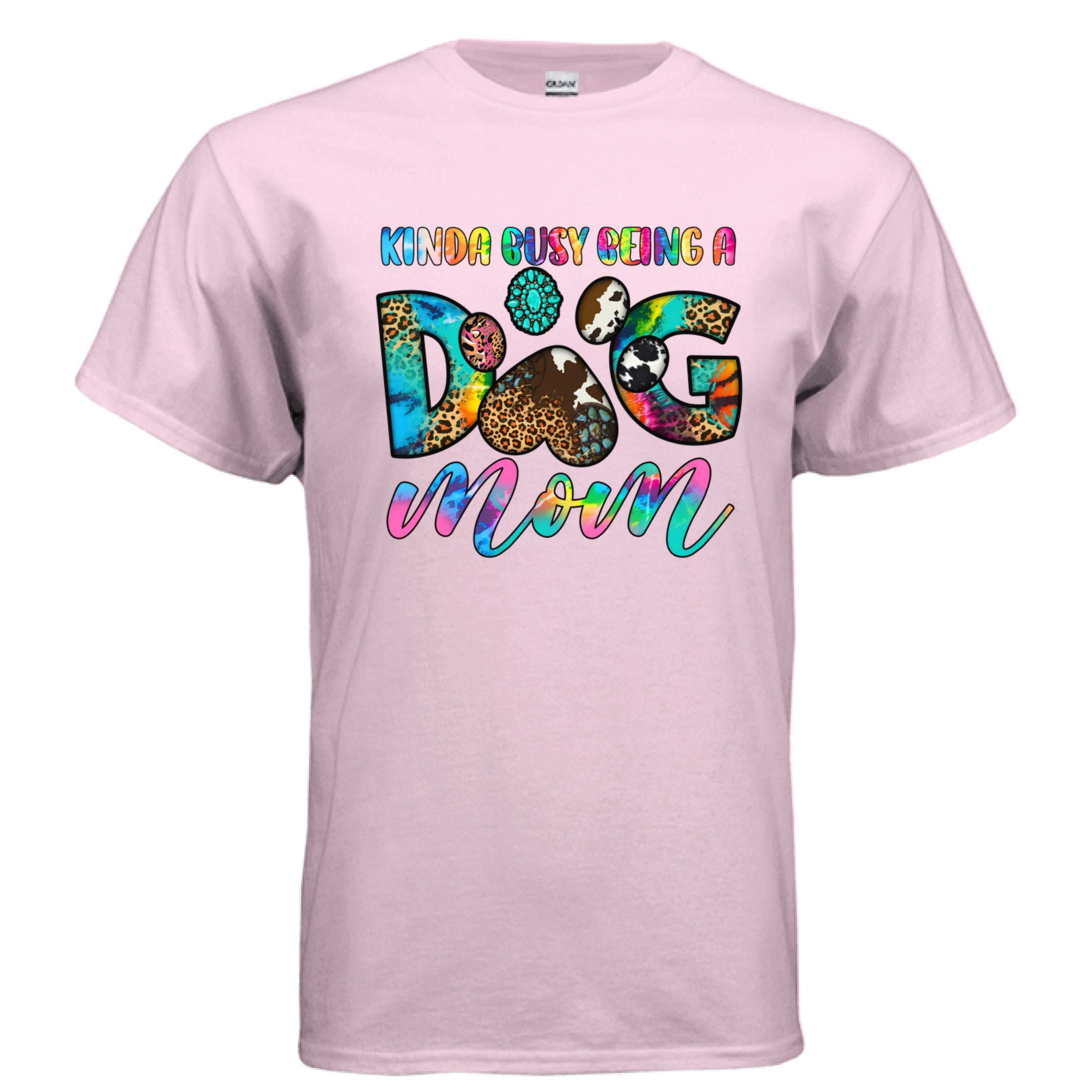 Kinda Busy Being a Dog Mom T-shirt - Funny Pet Parent Humor Tee