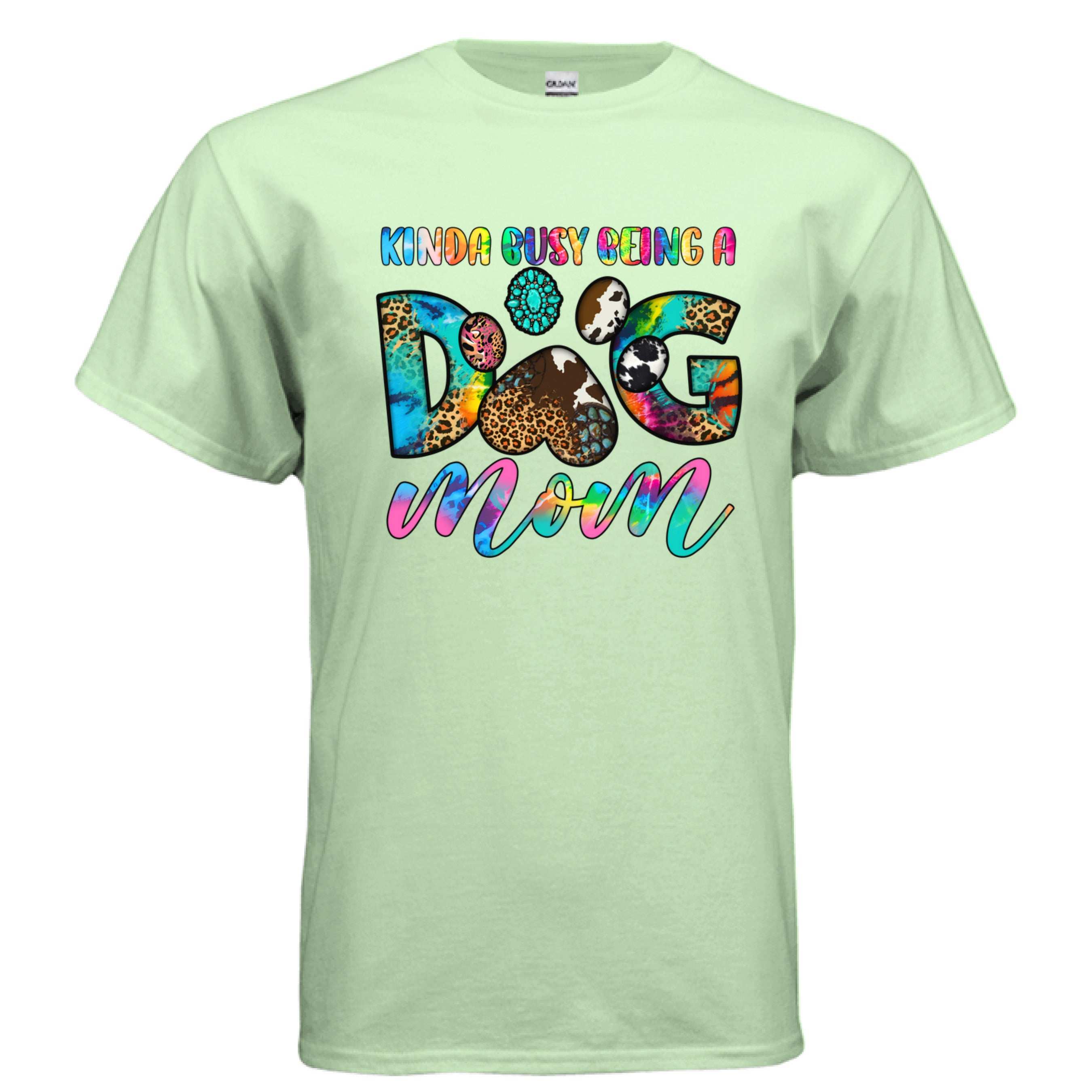 Kinda Busy Being a Dog Mom T-shirt - Funny Pet Parent Humor Tee