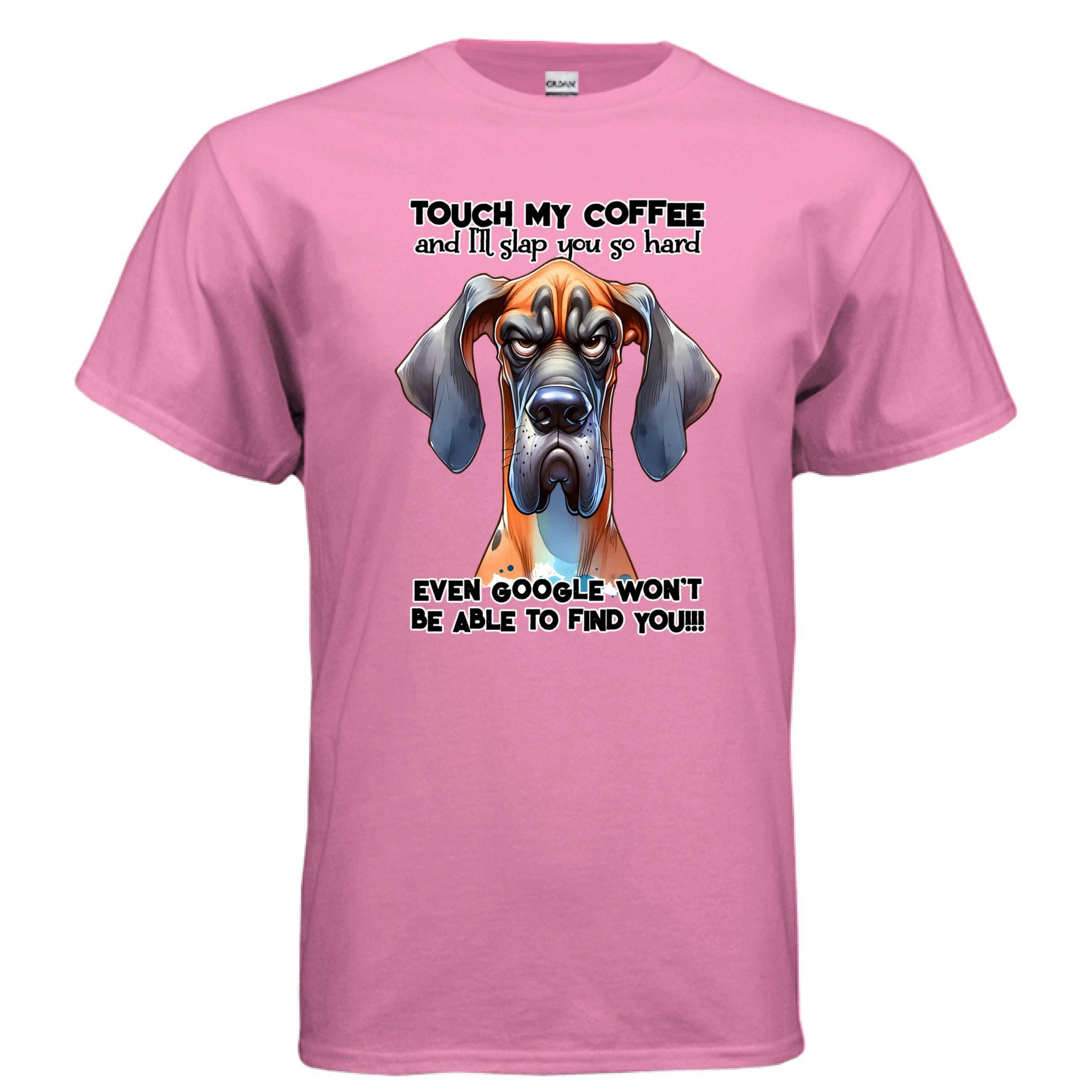 Touch My Coffee I'll Slap You Great Dane T-Shirt - Funny Dog Coffee Lover Tee