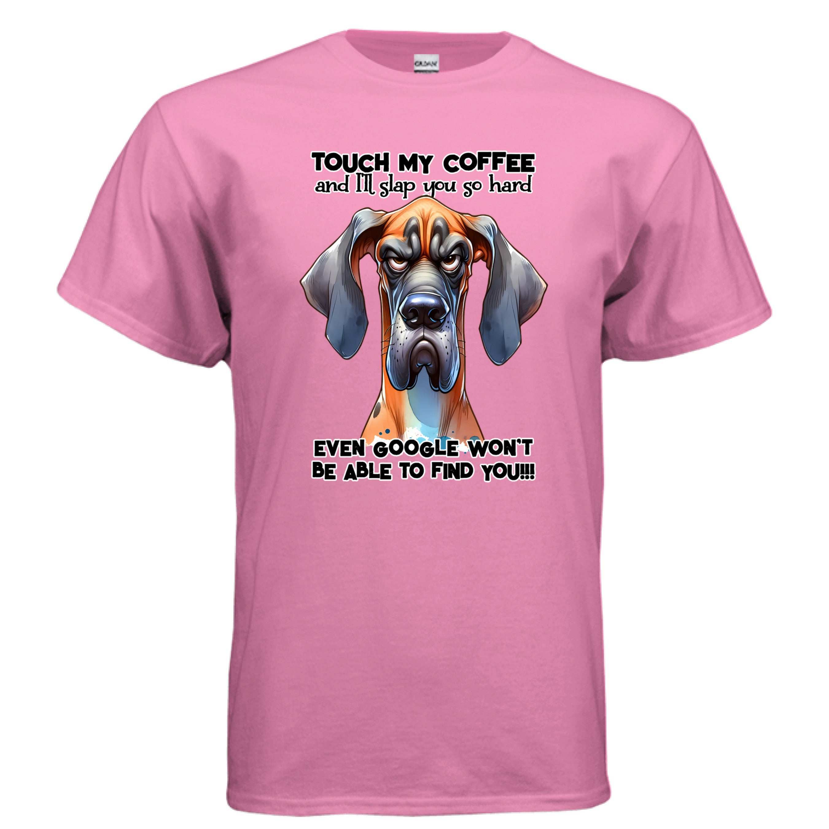 Touch My Coffee I'll Slap You Great Dane T-Shirt - Funny Dog Coffee Lover Tee