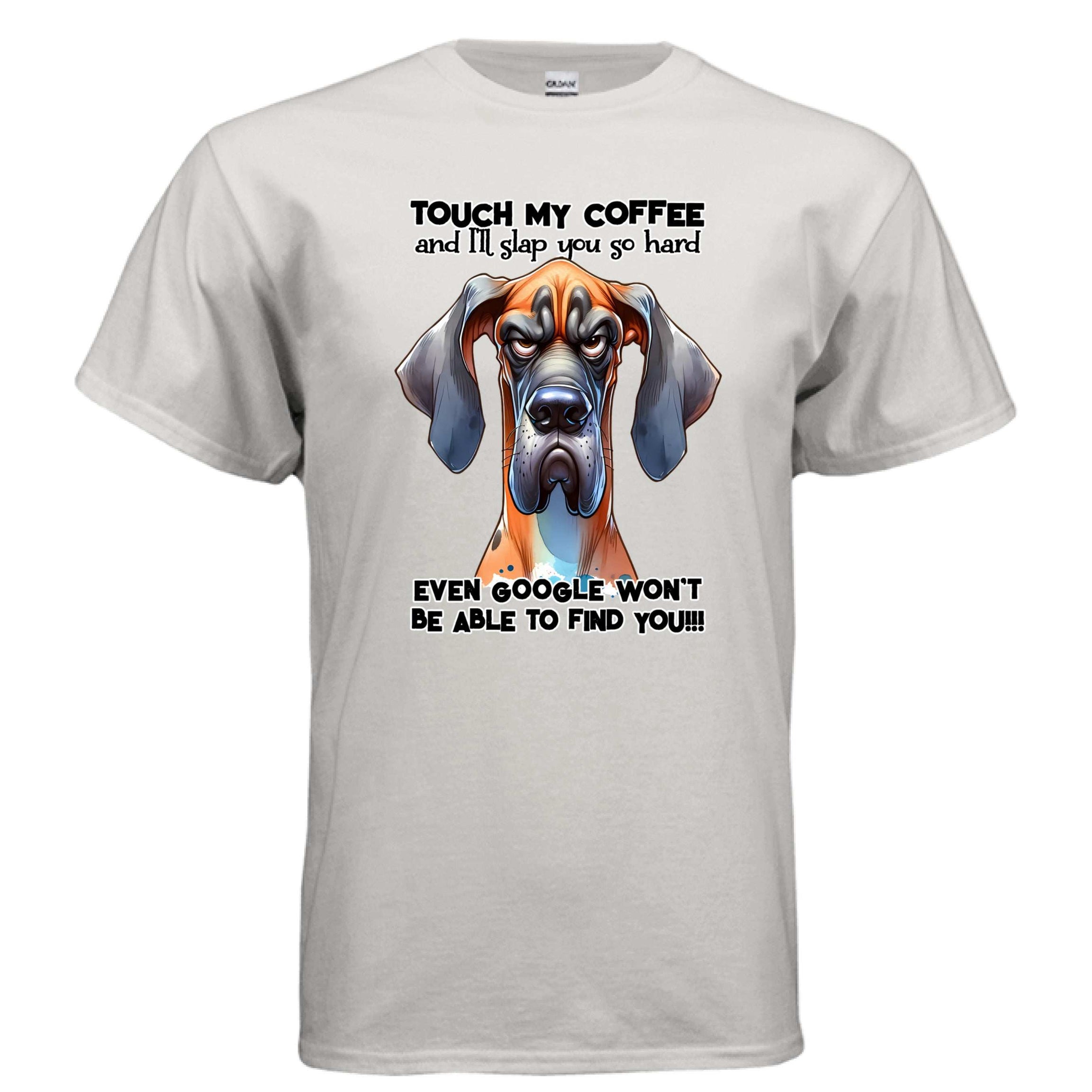 Touch My Coffee I'll Slap You Great Dane T-Shirt - Funny Dog Coffee Lover Tee
