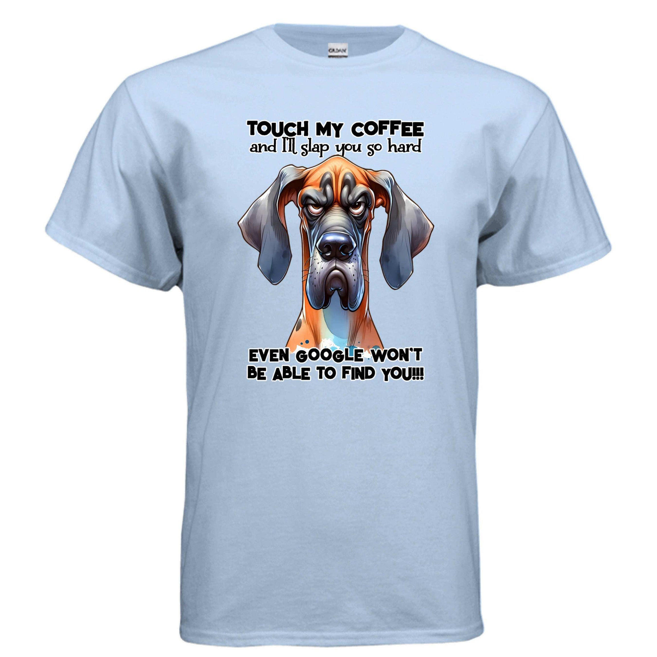 Touch My Coffee I'll Slap You Great Dane T-Shirt - Funny Dog Coffee Lover Tee