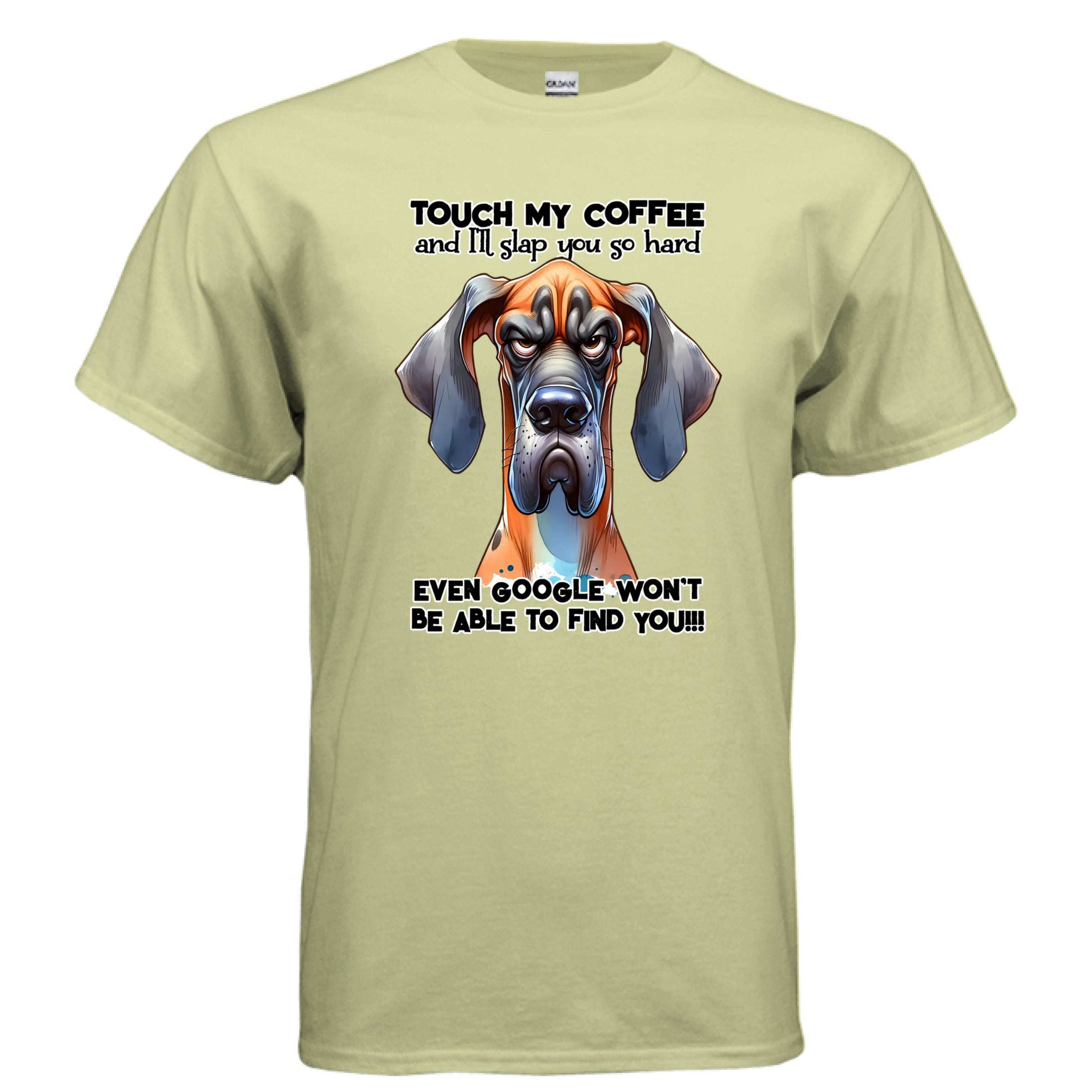Touch My Coffee I'll Slap You Great Dane T-Shirt - Funny Dog Coffee Lover Tee