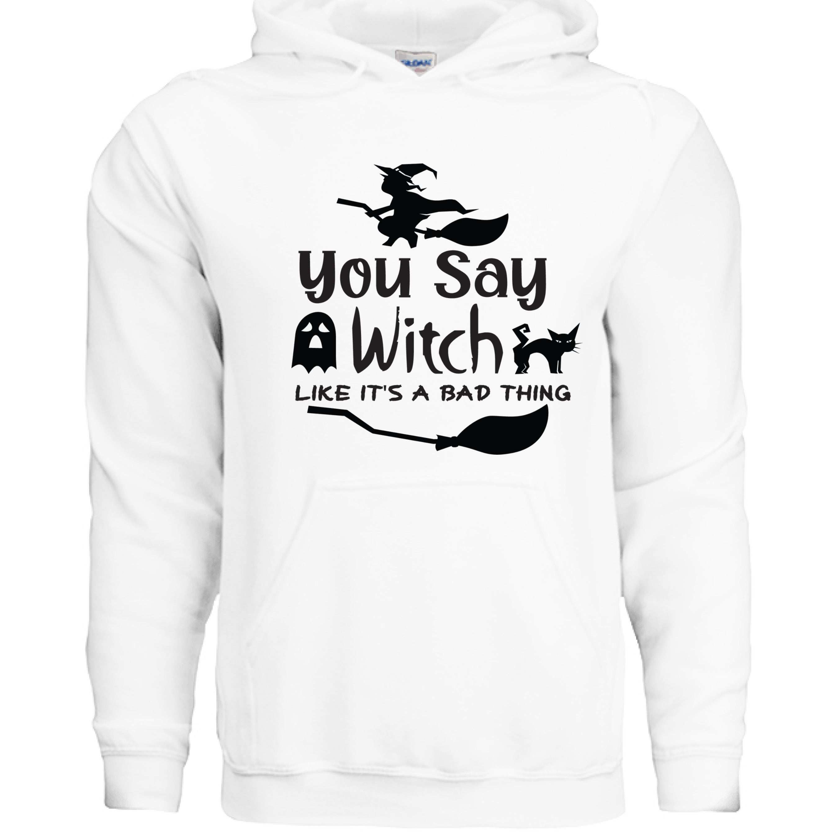 You Say Witch Hoodie Sweatshirt - Halloween Attitude Style