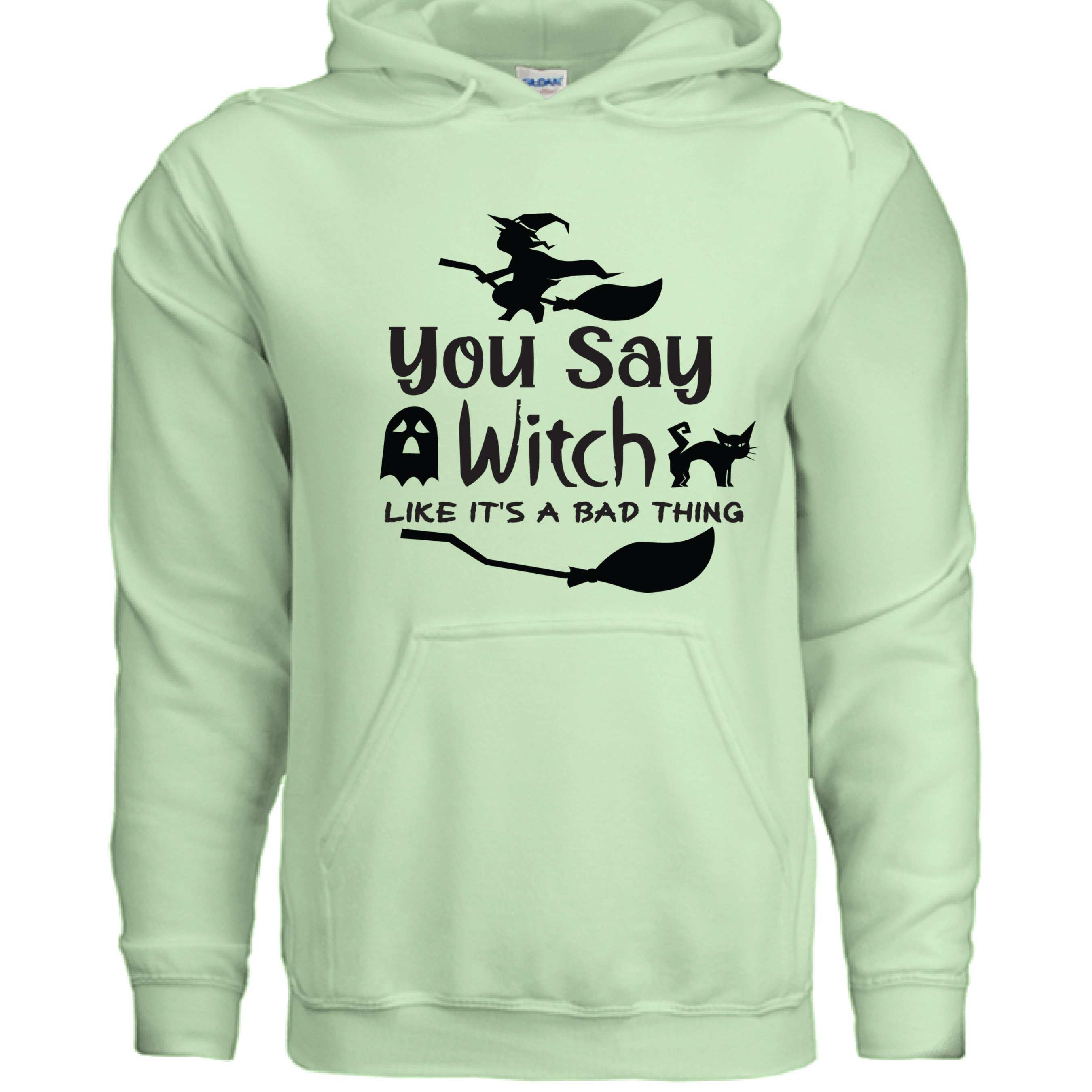 You Say Witch Hoodie Sweatshirt - Halloween Attitude Style