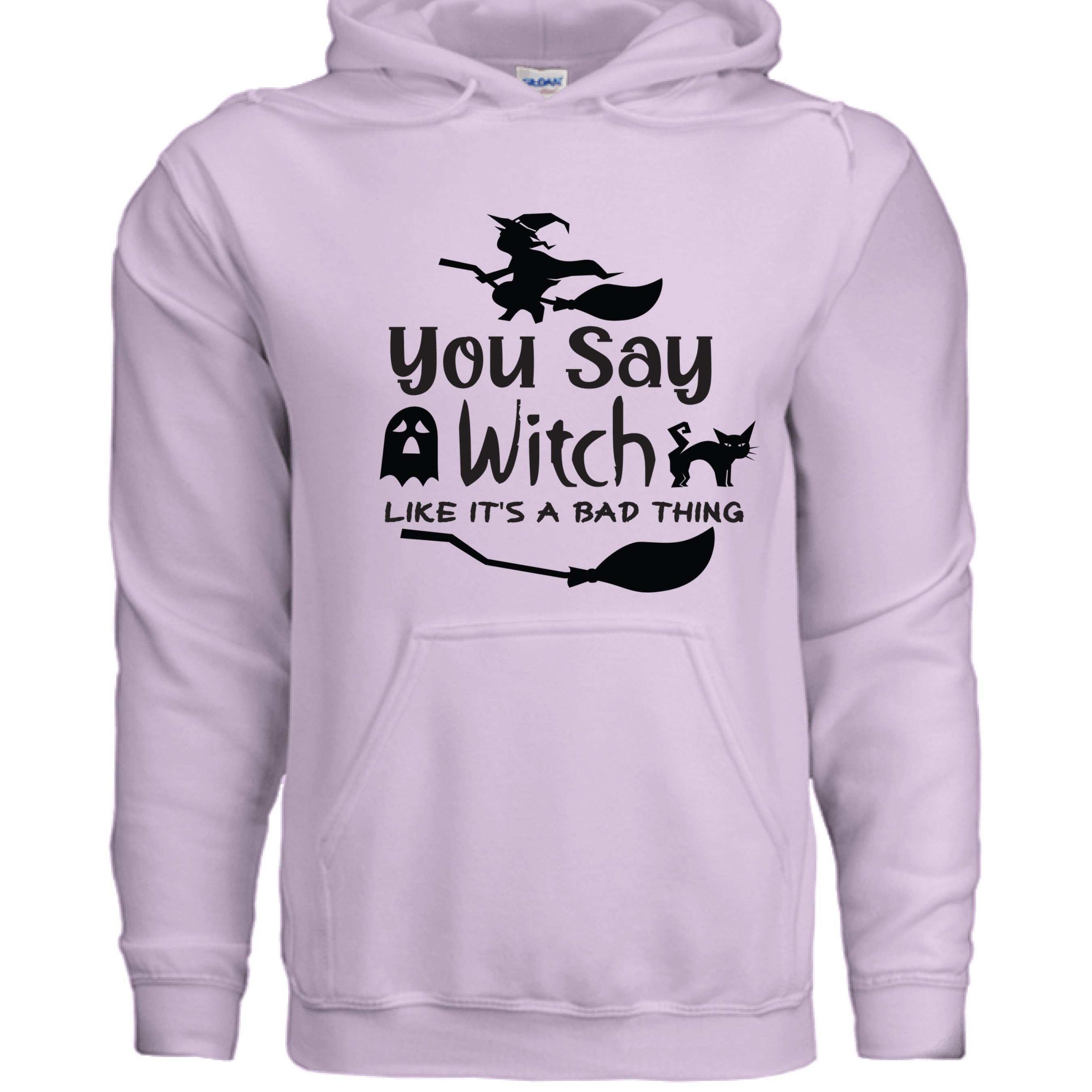 You Say Witch Hoodie Sweatshirt - Halloween Attitude Style